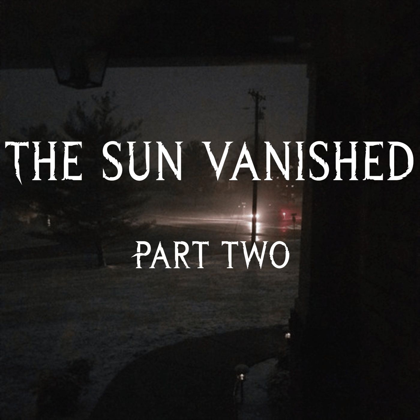 The Sun Vanished | Part Two