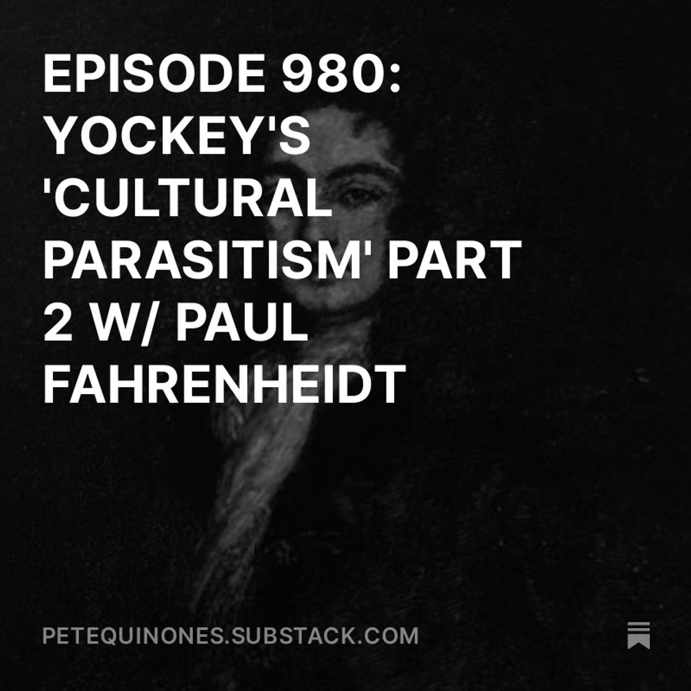 EPISODE 980: YOCKEY'S 'CULTURAL PARASITISM' PART 2 W/ PAUL FAHRENHEIDT