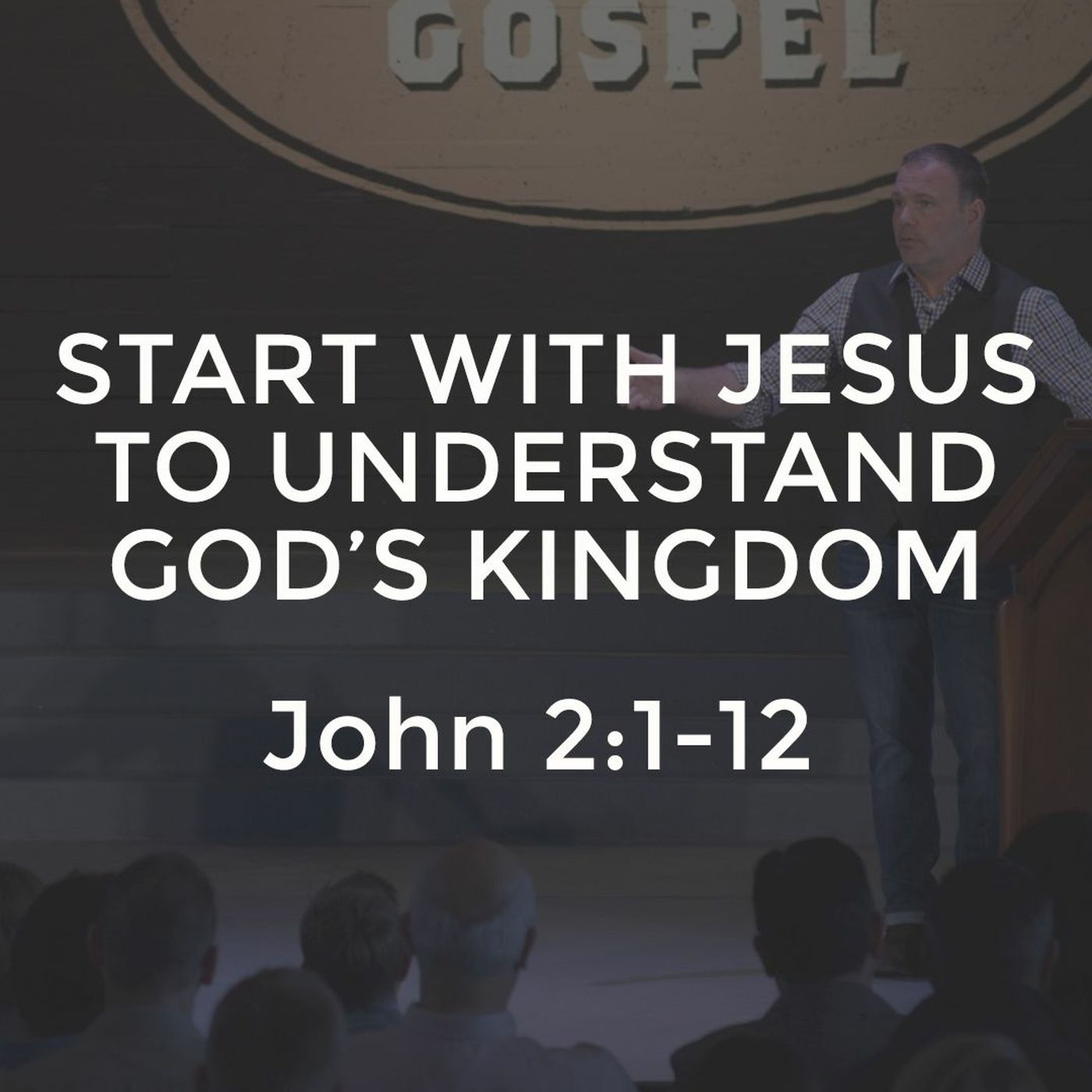 John #4 - Start with Jesus to Understand God's Kingdom