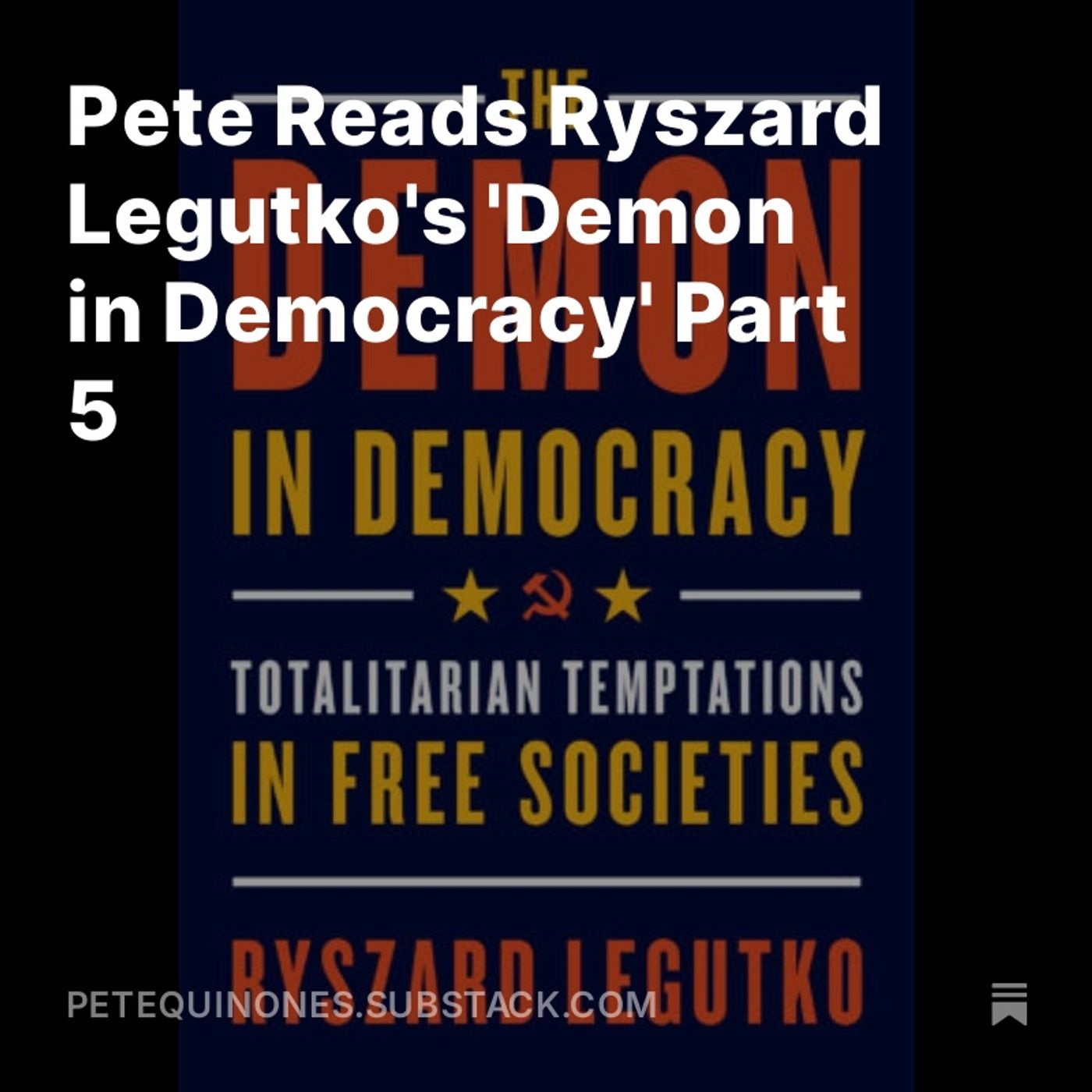 Pete Reads Ryszard Legutko's 'Demon in Democracy' Part 5