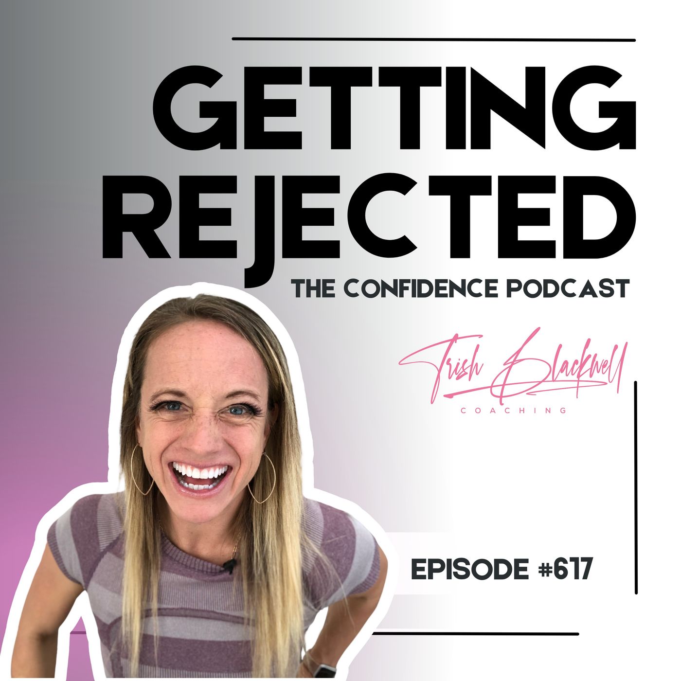 #617: Rejected But Not Dejected: How to Stay Confident When Rejected, Fired or Not Selected episode artwork