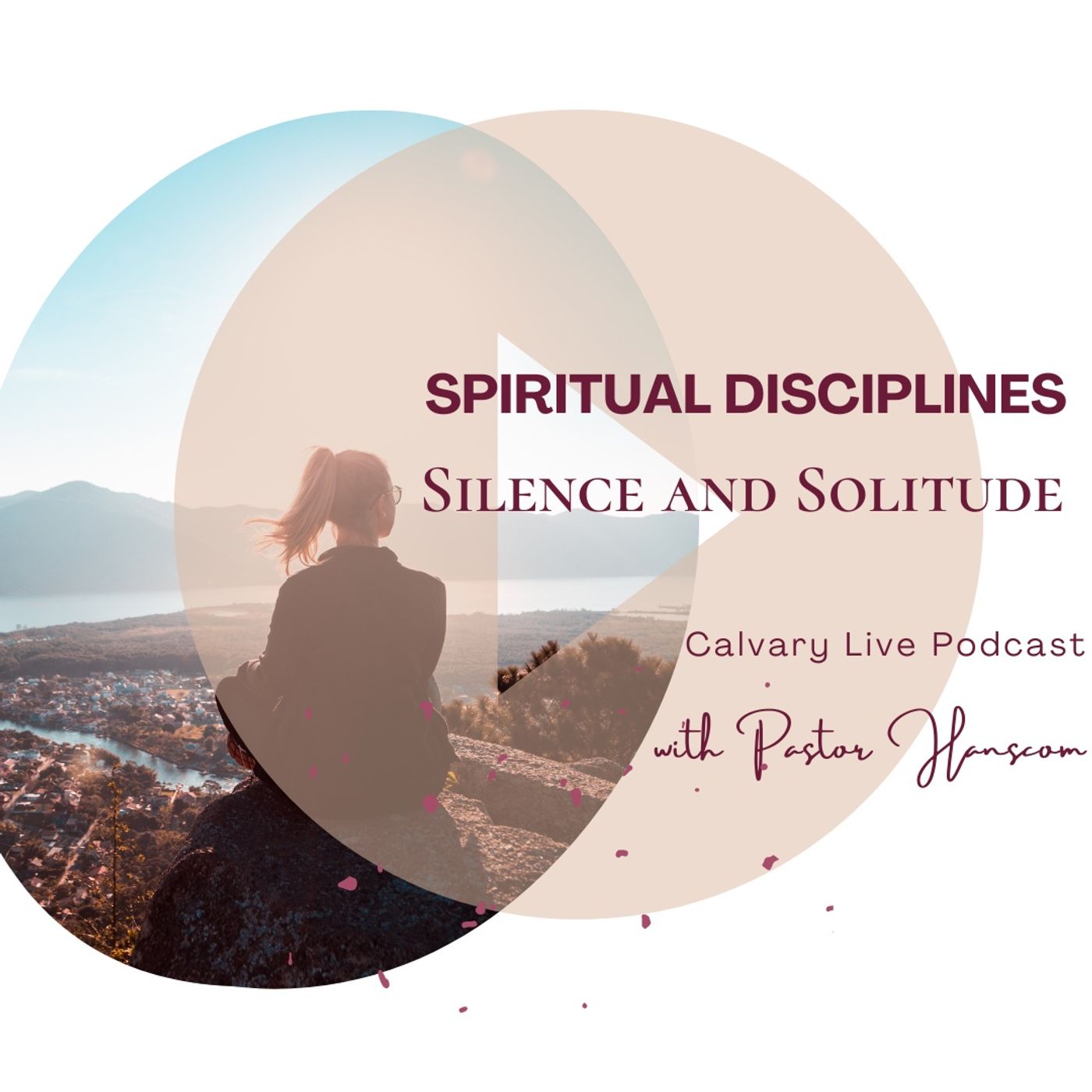 Pastor Hanscom- Spiritual Disciplines: Silence and Solitude. Wed April 28, 2021.