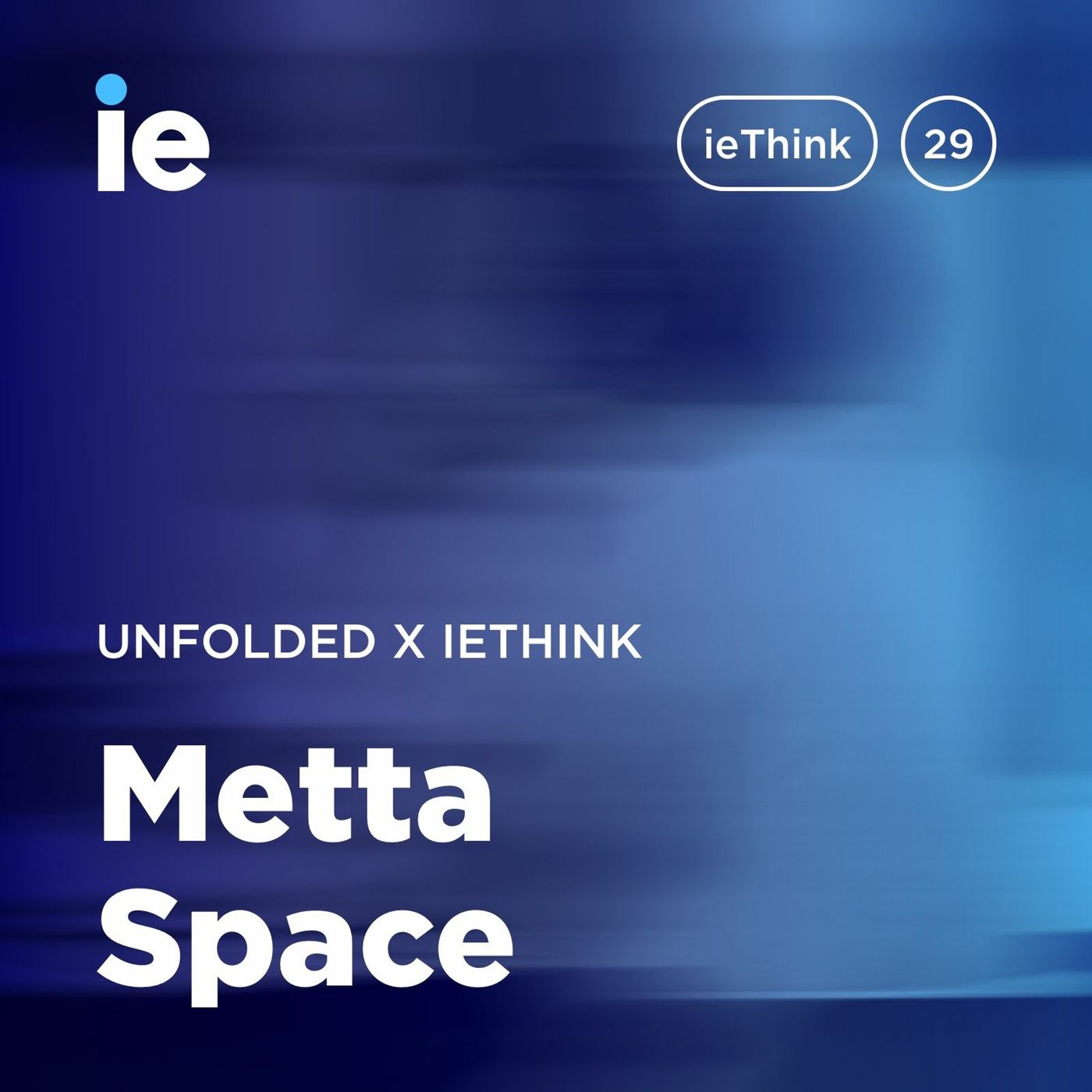 Unfolded x ieThink: Metta Space Unfolded x ieThink: Metta Space