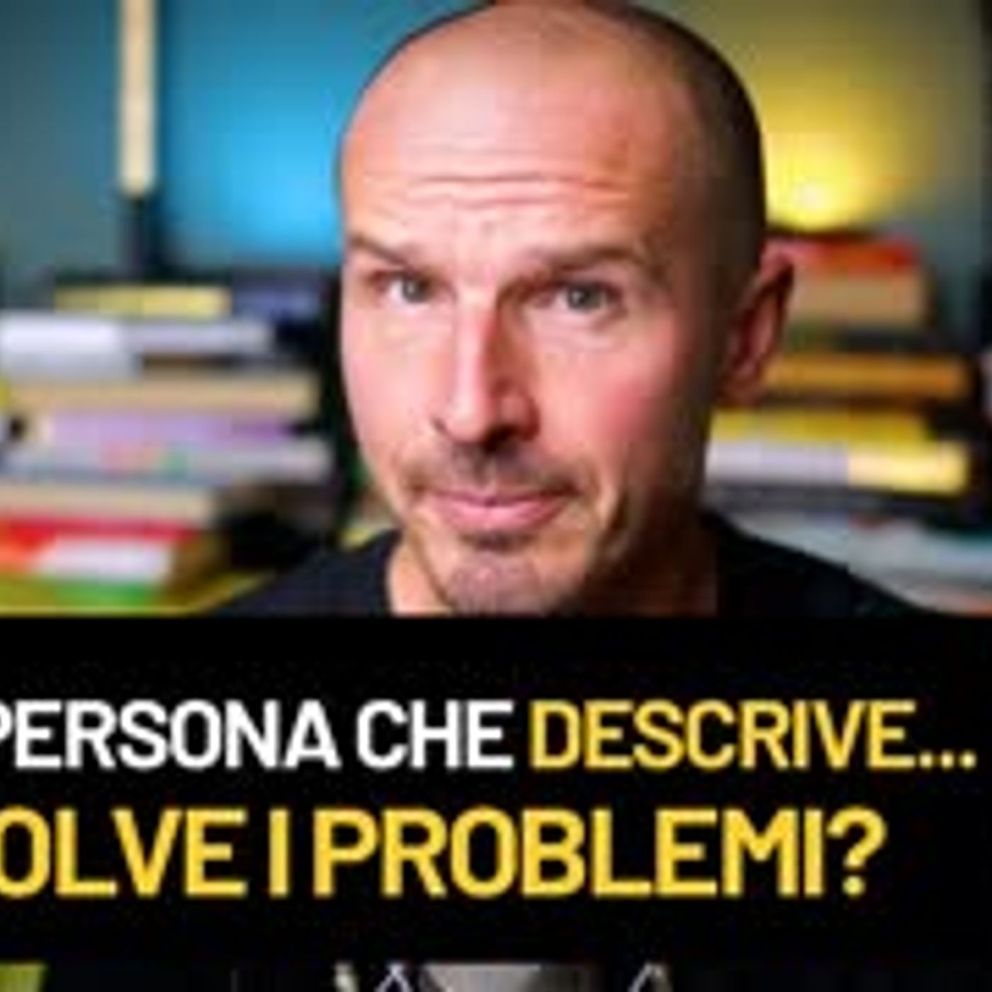 Sei una persona che descrive o risolve i problemi?