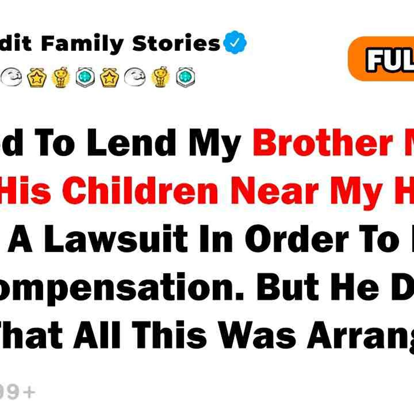 I Refused To Lend My Brother Money. He Left His Children Near My House, He Filed A Lawsuit In...