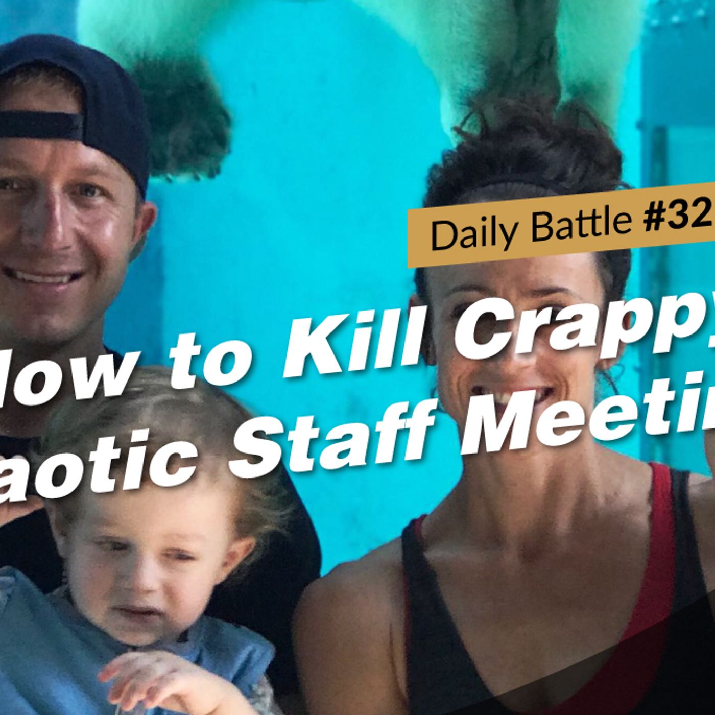 Daily Battle #32: How to Kill Crappy, Chaotic Staff Meetings episode artwork