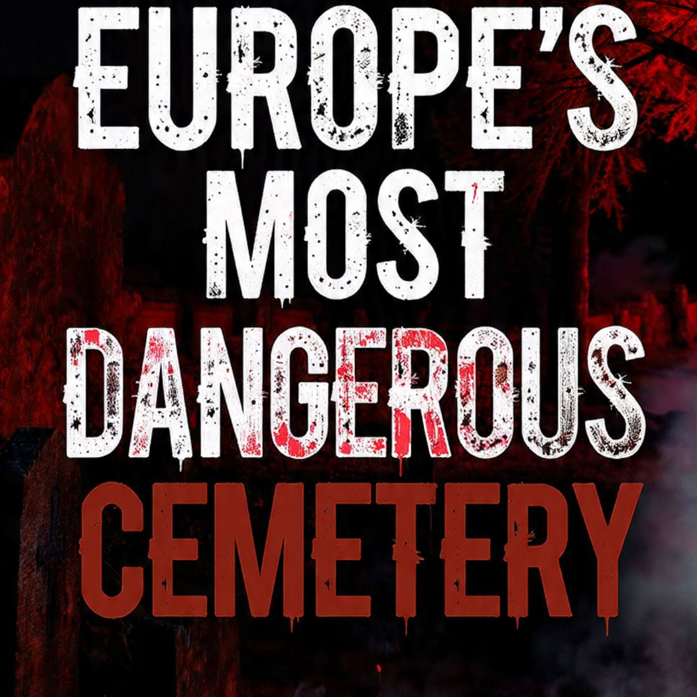 Europe-s-MOST-DANGEROUS-CEMETERY-MATURE episode artwork