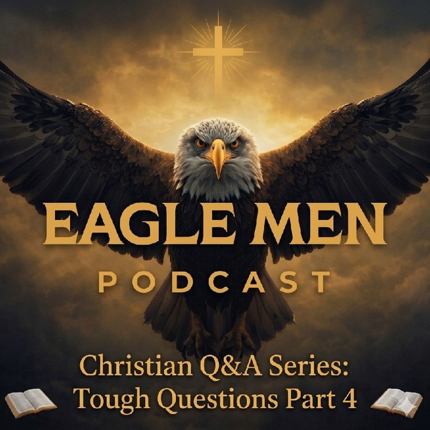 Christian Q&A Series: Tough Questions Part 4 | The Eagle Men episode artwork