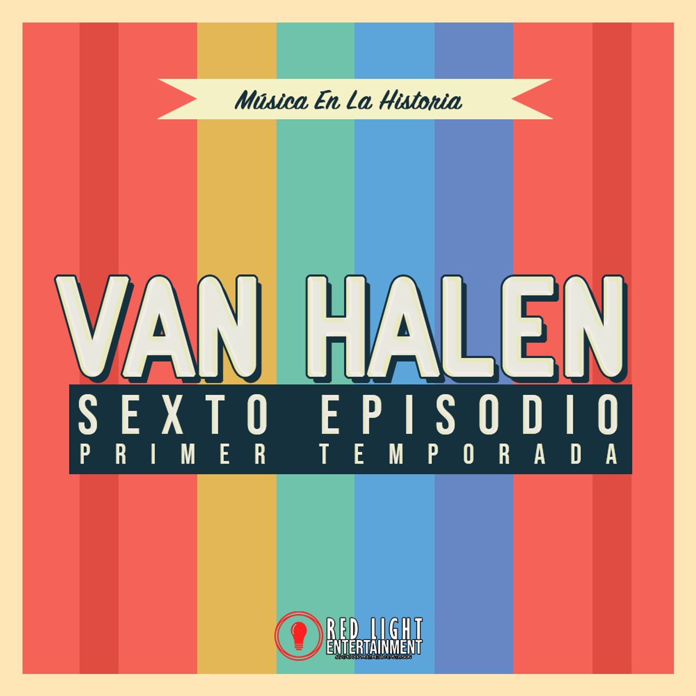 Episodio 06 - Cuando Es Amor: Van Halen Episodio 06 - Cuando Es Amor: Van Halen
