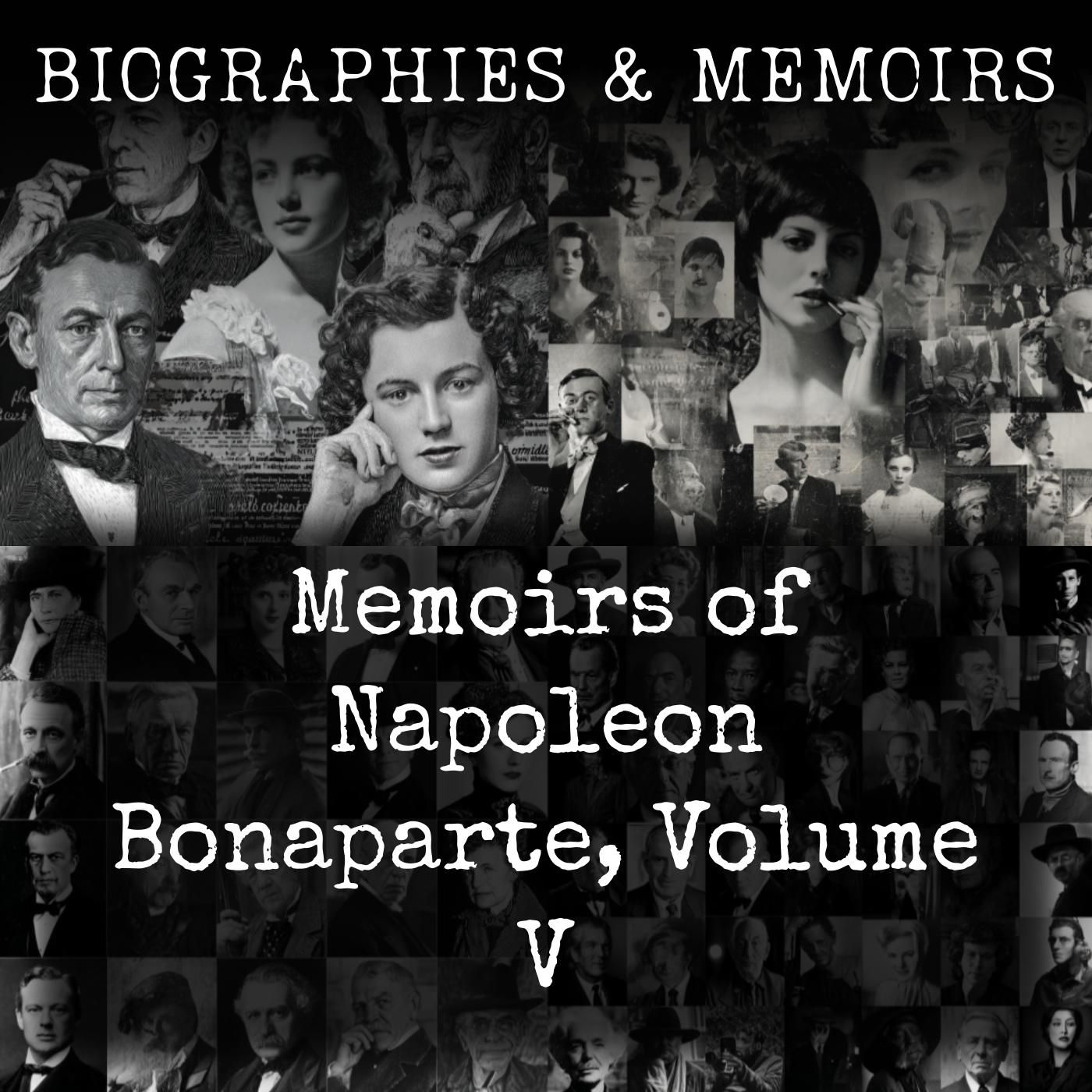 Memoirs of Napoleon Bonaparte, Volume V podcast artwork