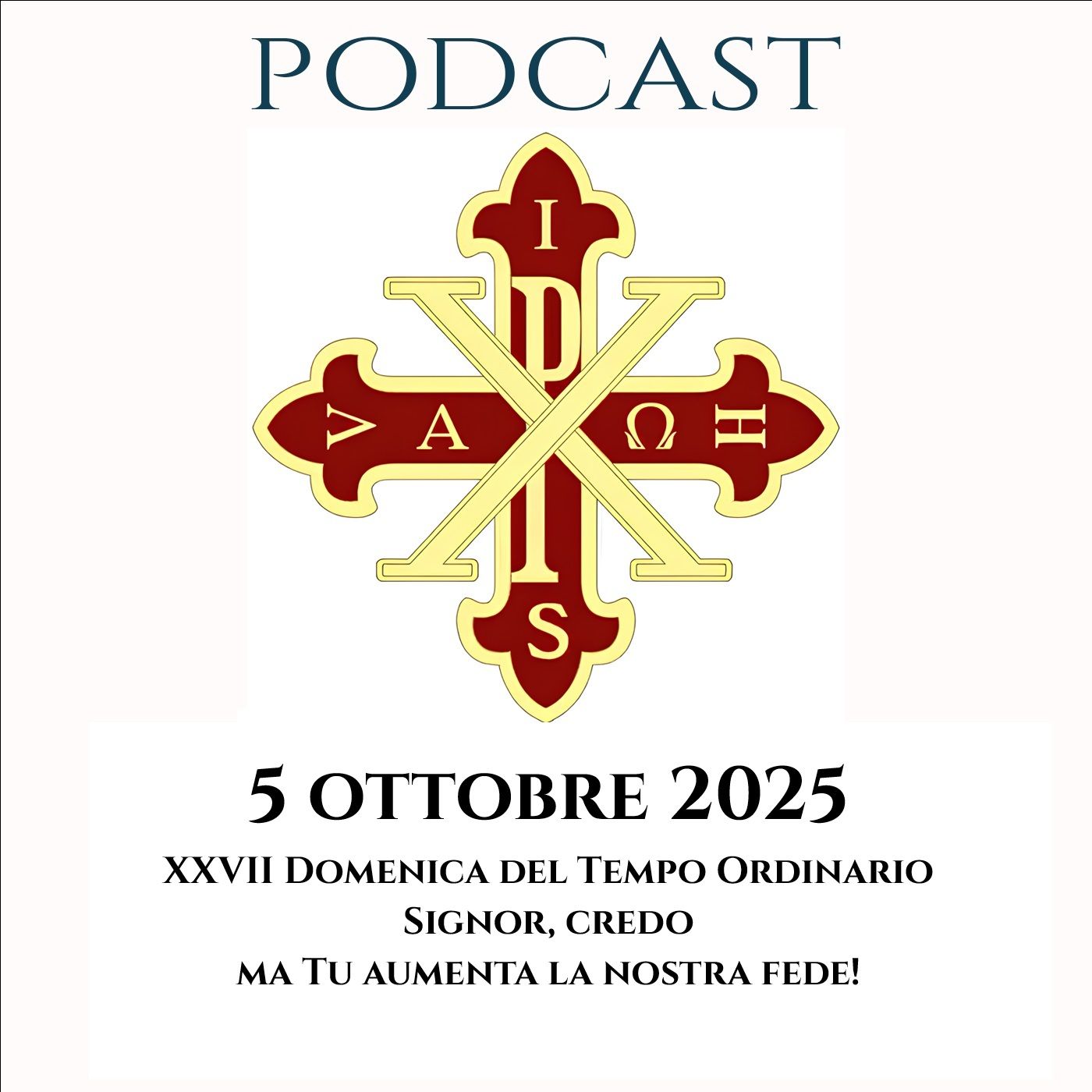 PODCAST 3-9 XXVII DOMENICA DEL TEMPO ORDINARIO. SIGNORE, CREDO, MA TU AUMENTA LA NOSTRA FEDE!