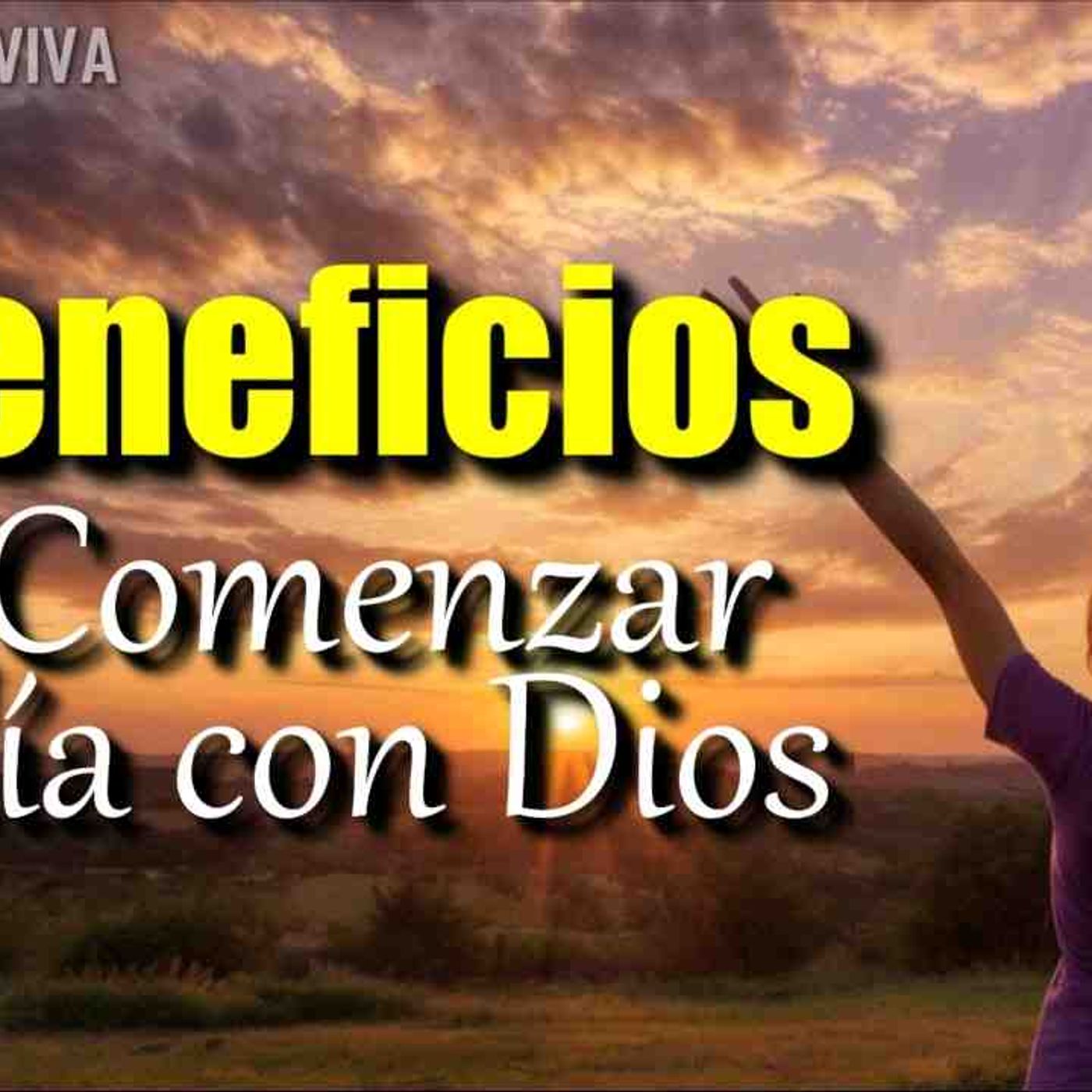 Comienza tu día con Dios y disfruta de estos 7 beneficios _ Reflexion Cristiana _ Devocional(MP3_160K) episode artwork