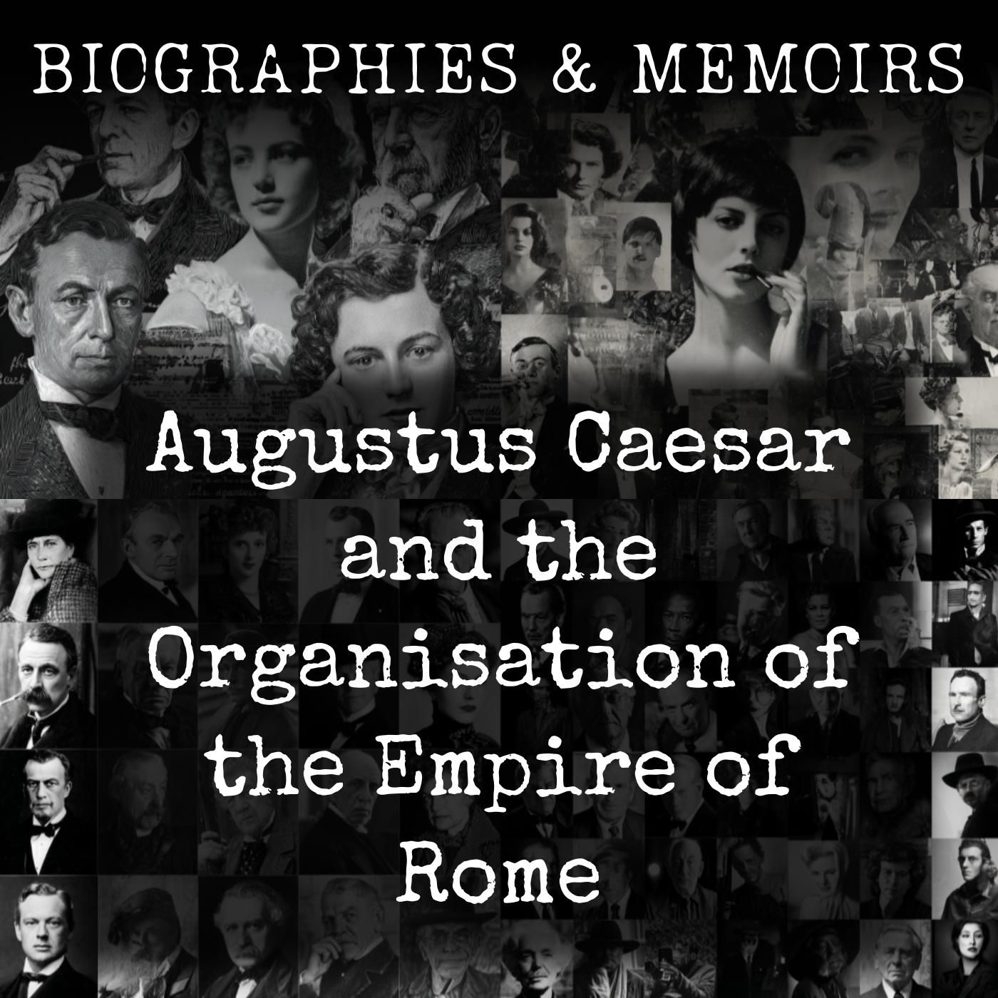 Augustus Caesar and the Organisation of the Empire of Rome