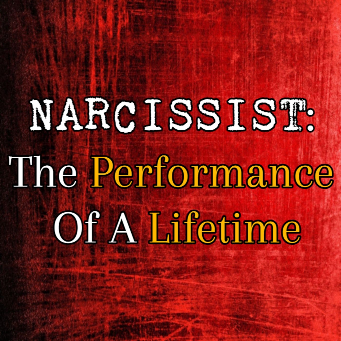 Episode 219: Narcissist: The Performance Of A Lifetime episode artwork