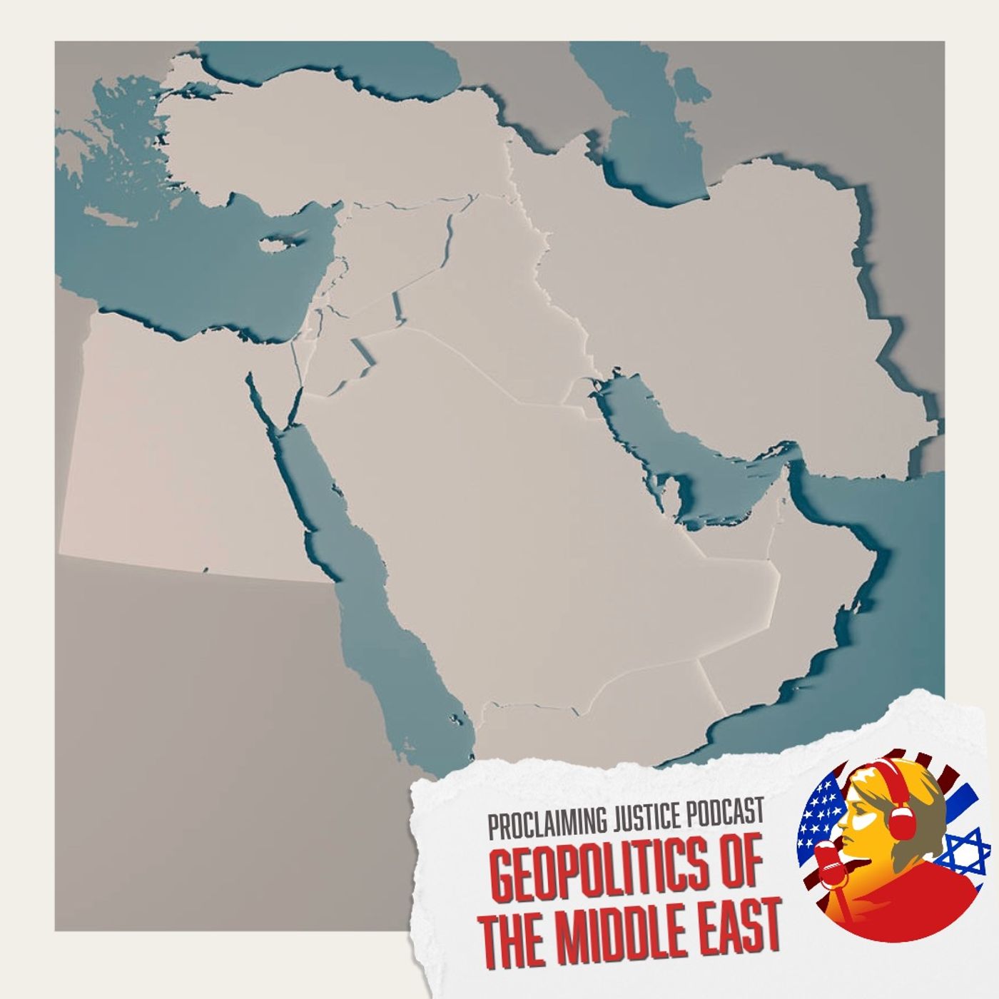 The Fascinating Geopolitics of the Middle East - the latest "Proclaiming Justice" podcast!