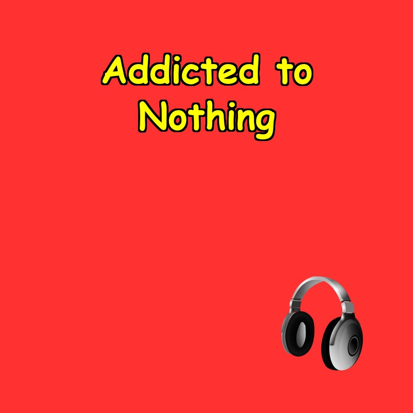 Addicted to Nothing | Take Back Control
