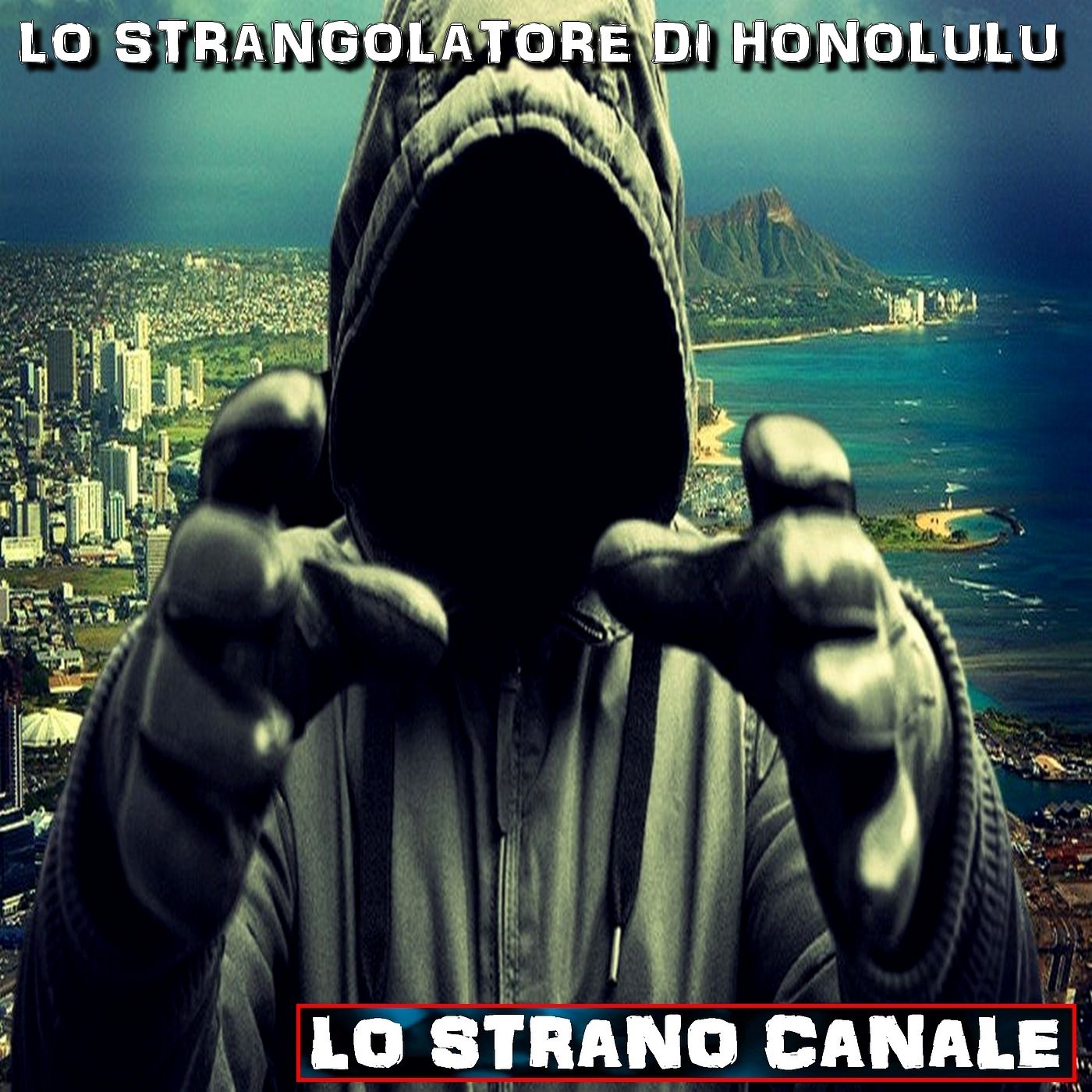 cover of episode LO STRANGOLATORE DI HONOLULU (Lo Strano Canale Podcast)