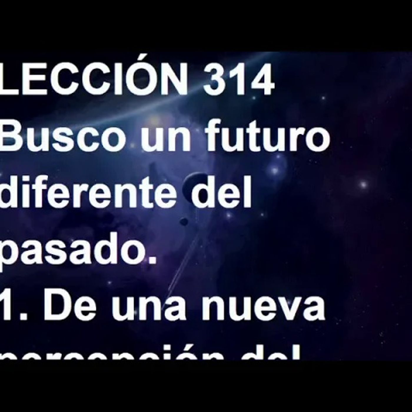 LECCIÓN 314 - Libro de Ejercicios. Un Curso de Milagros (Audiolibro) episode artwork