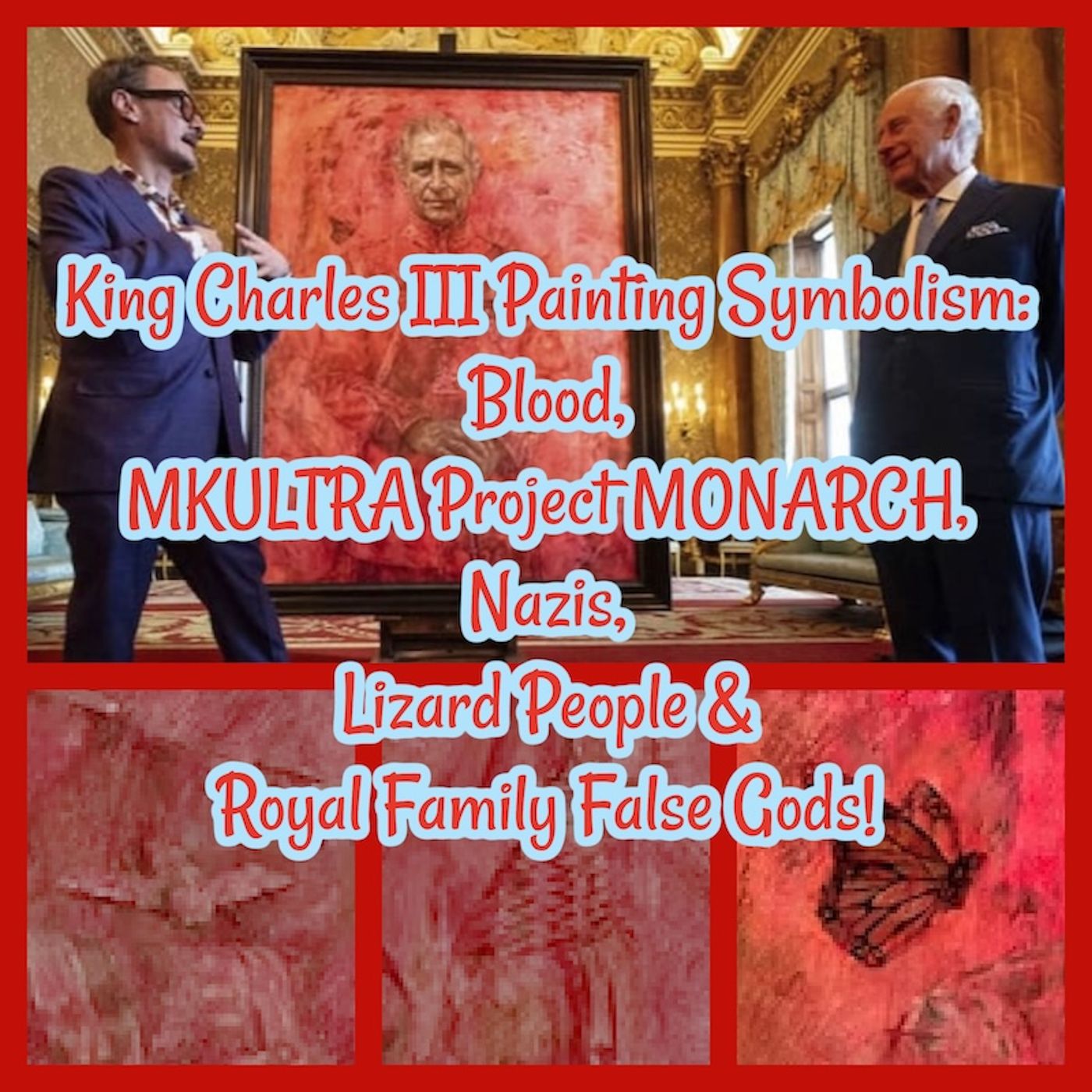 King Charles III Painting Symbolism: Blood, MKULTRA Project MONARCH, Nazis, Lizard People & Royal Family False Gods!