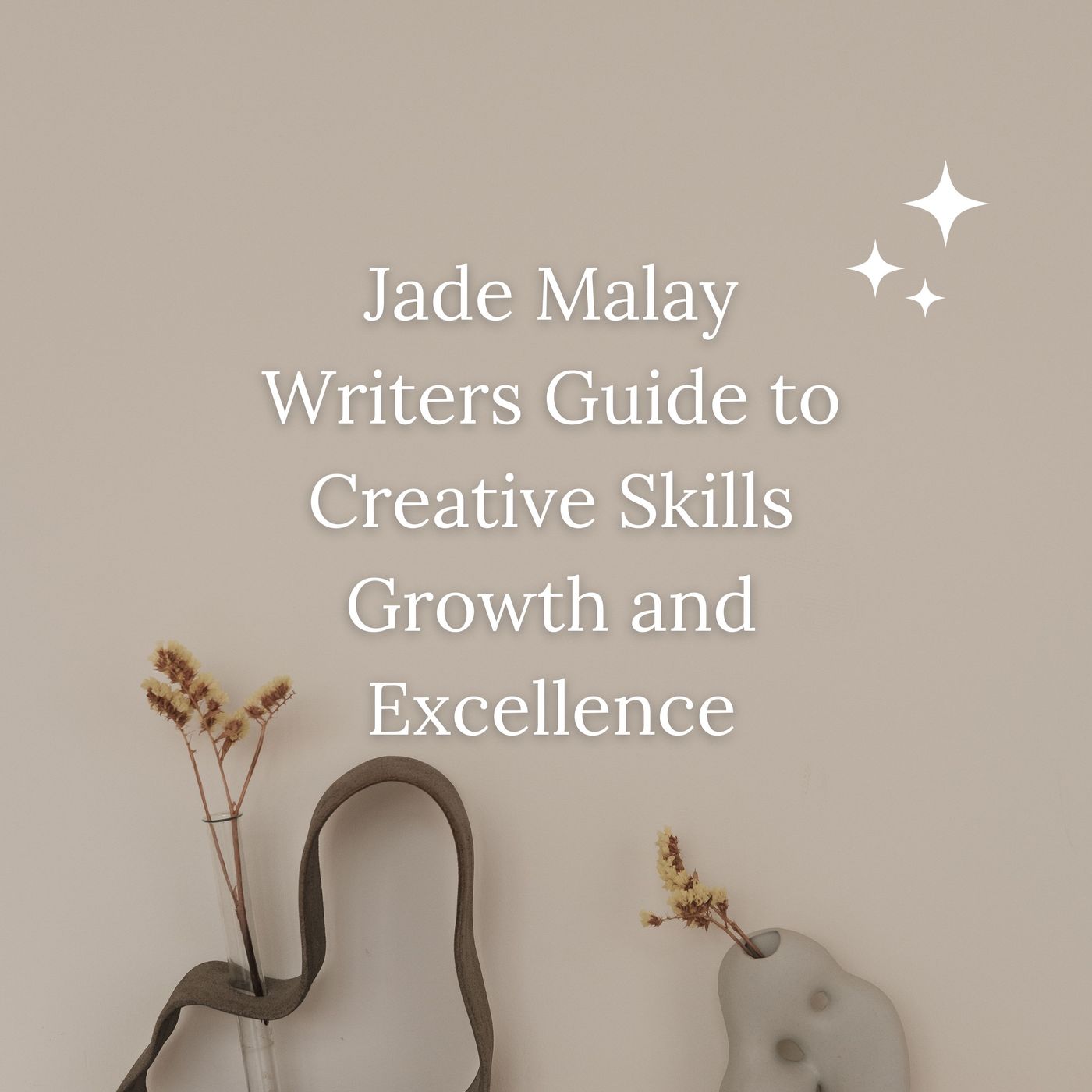 Jade Malay Writers Guide to Creative Skills Growth and Excellence