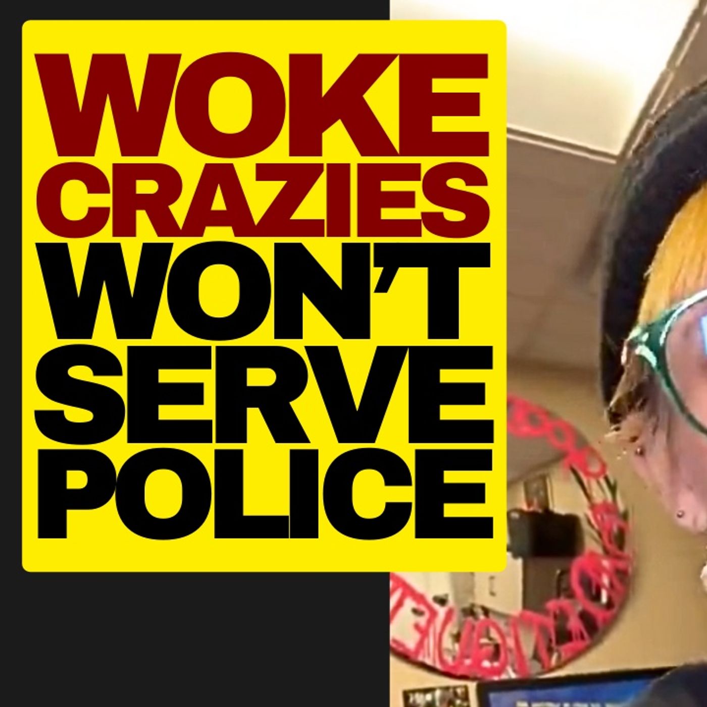 Woke Crazies Won't Serve Police episode artwork