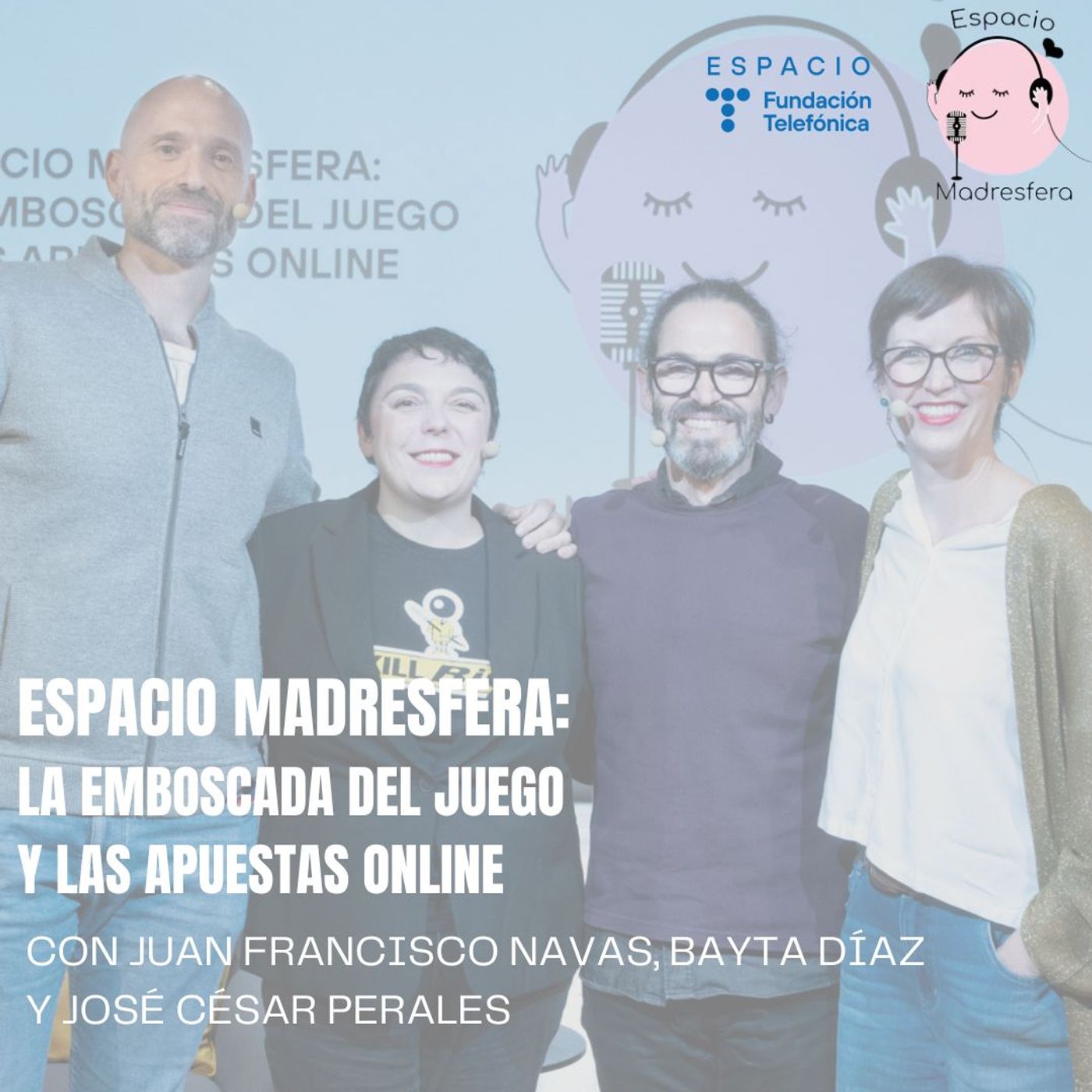 cover of episode #EspacioMadresfera: La emboscada del juego y las apuestas online con Juan Francisco Navas, Bayta Díaz y José César Perales