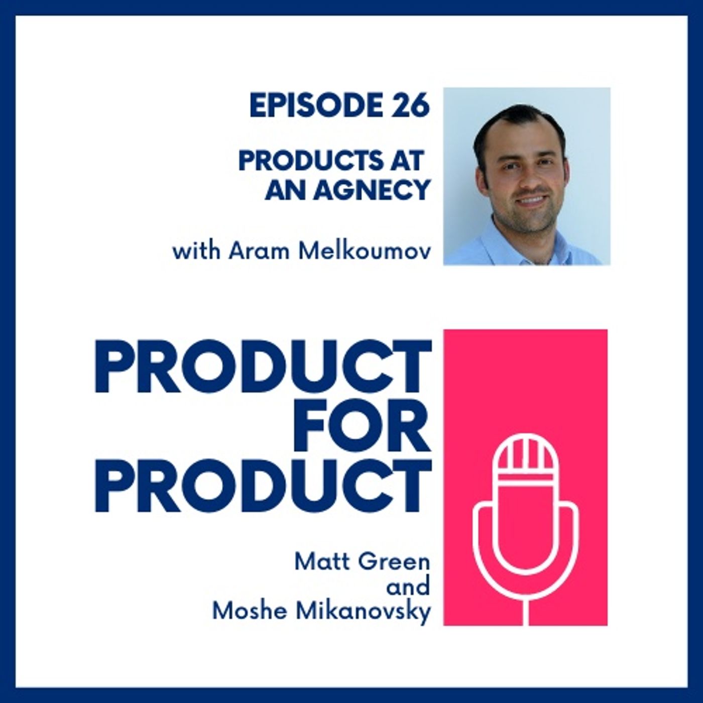 cover of episode EP 26 - Products at an Agency with Aram Melkoumov