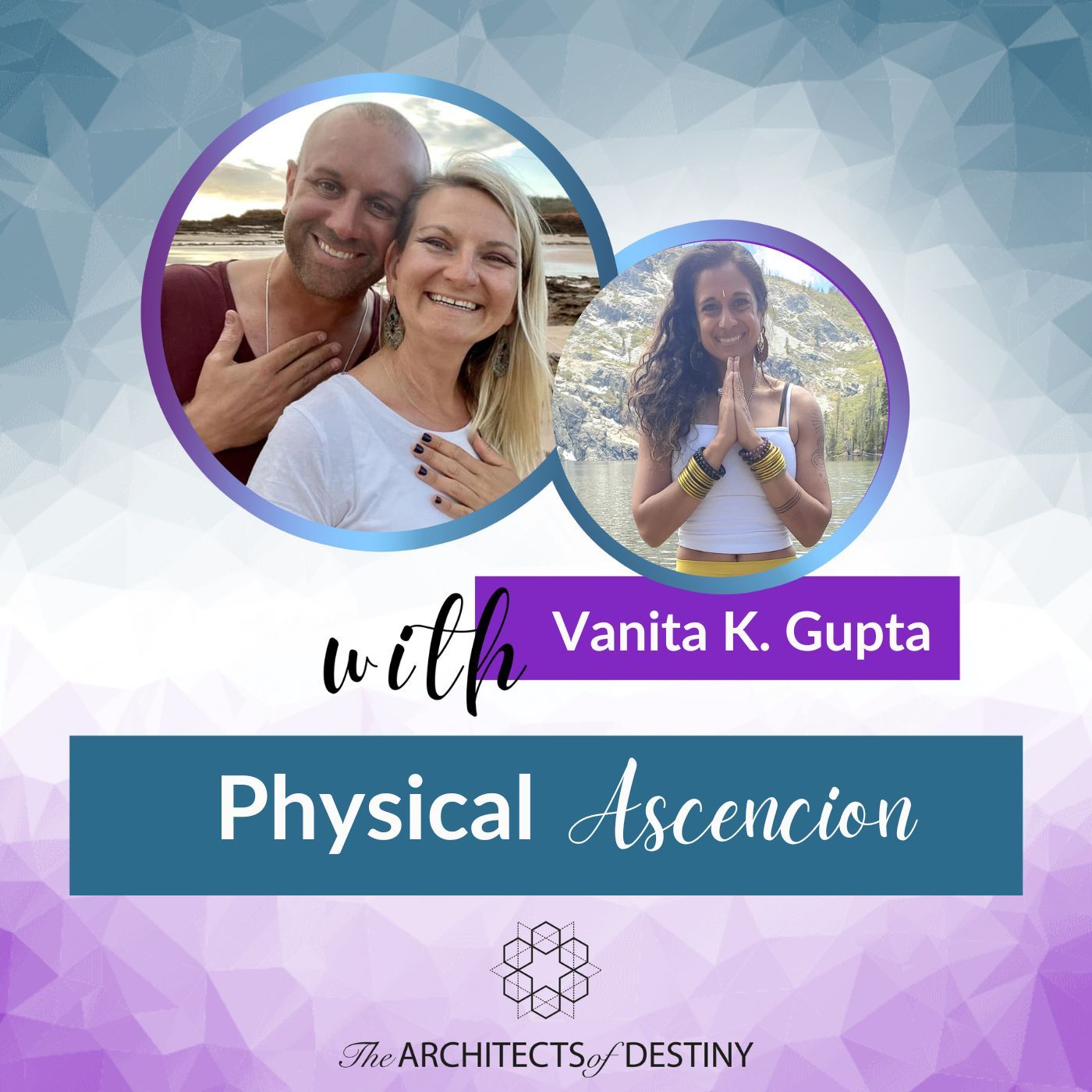 Physical Ascension with Vanita K. Gupta