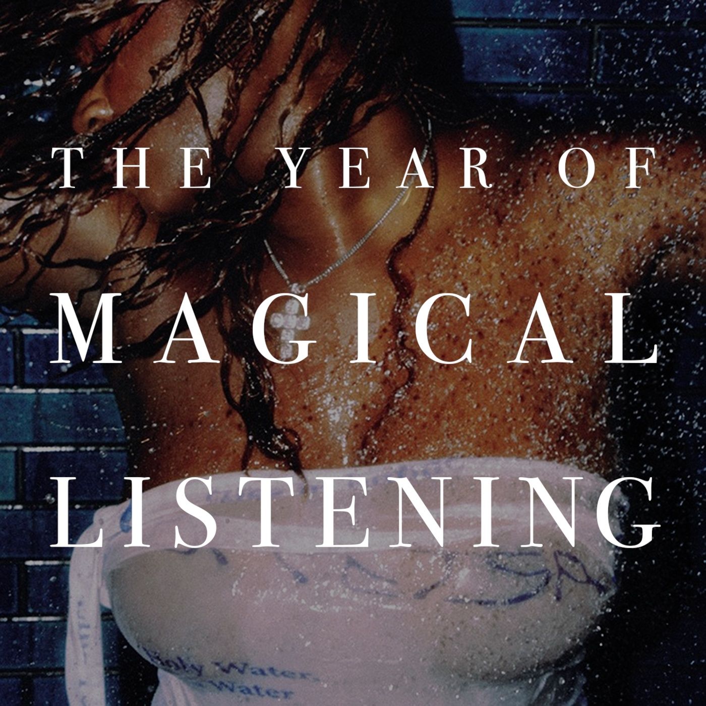 The Year of Magical Listening