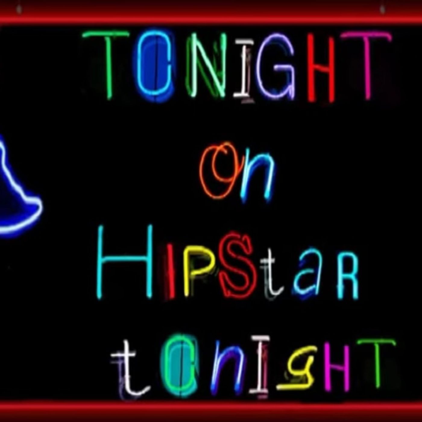 TONIGHT ON HIPSTAR TONIGHT