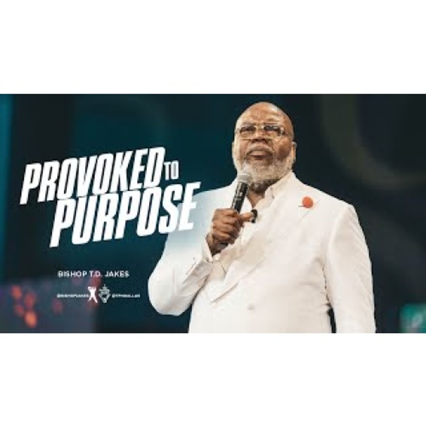 Bishop T.D. Jakes - Provoked To Purpose