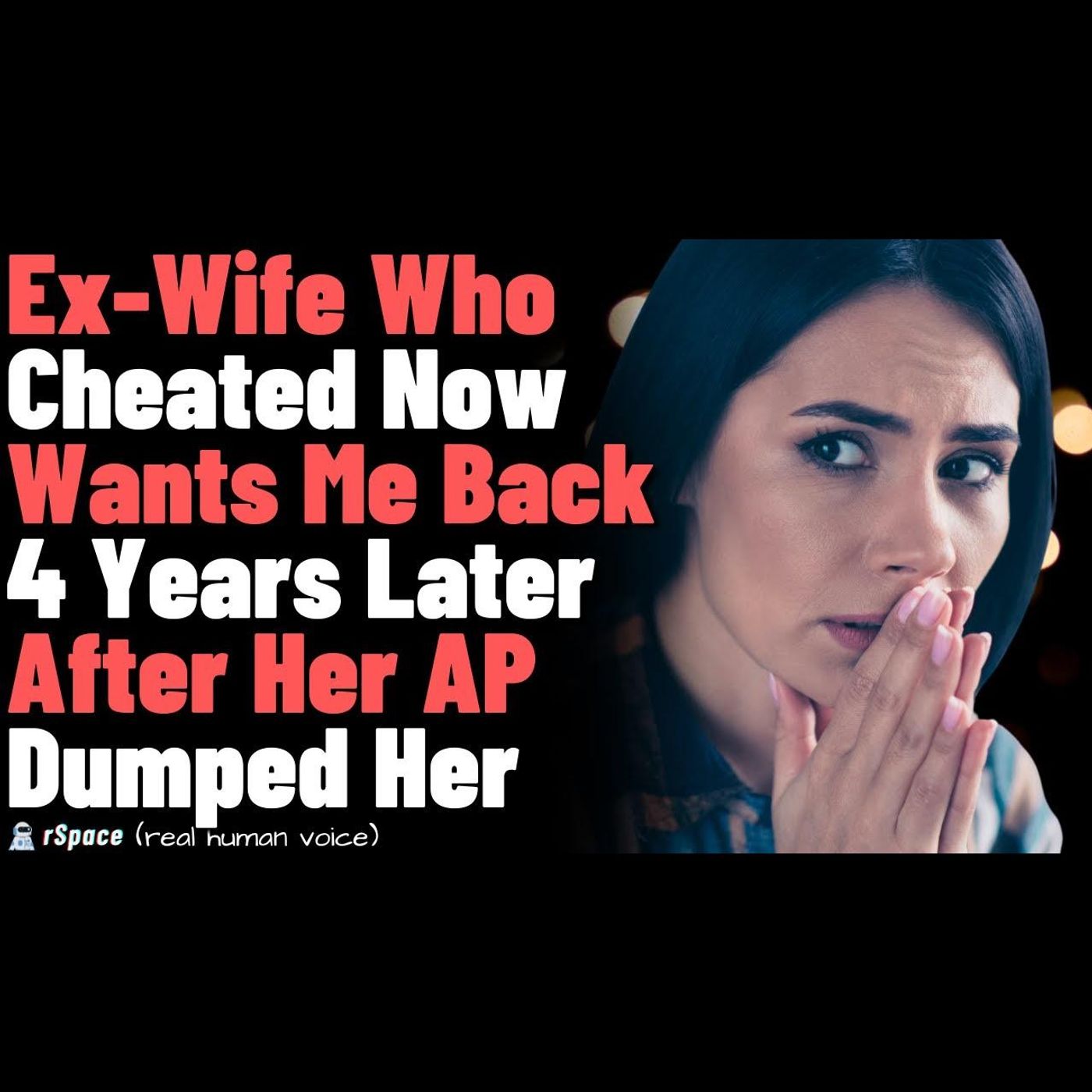 Ex-Wife Who Cheated Now Wants Me Back 4 Years Later After the Affair Partner Dumped Her - FULL STORY episode artwork
