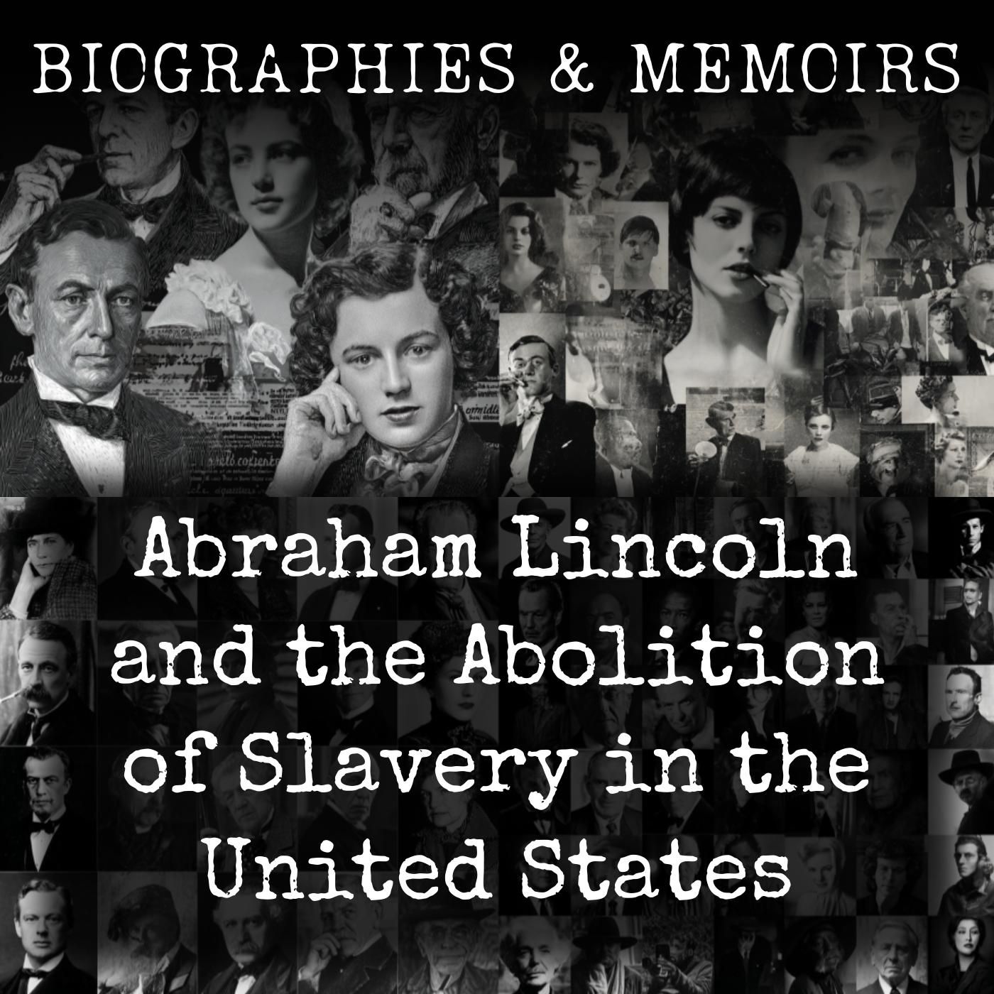 Abraham Lincoln and the Abolition of Slavery in the United States