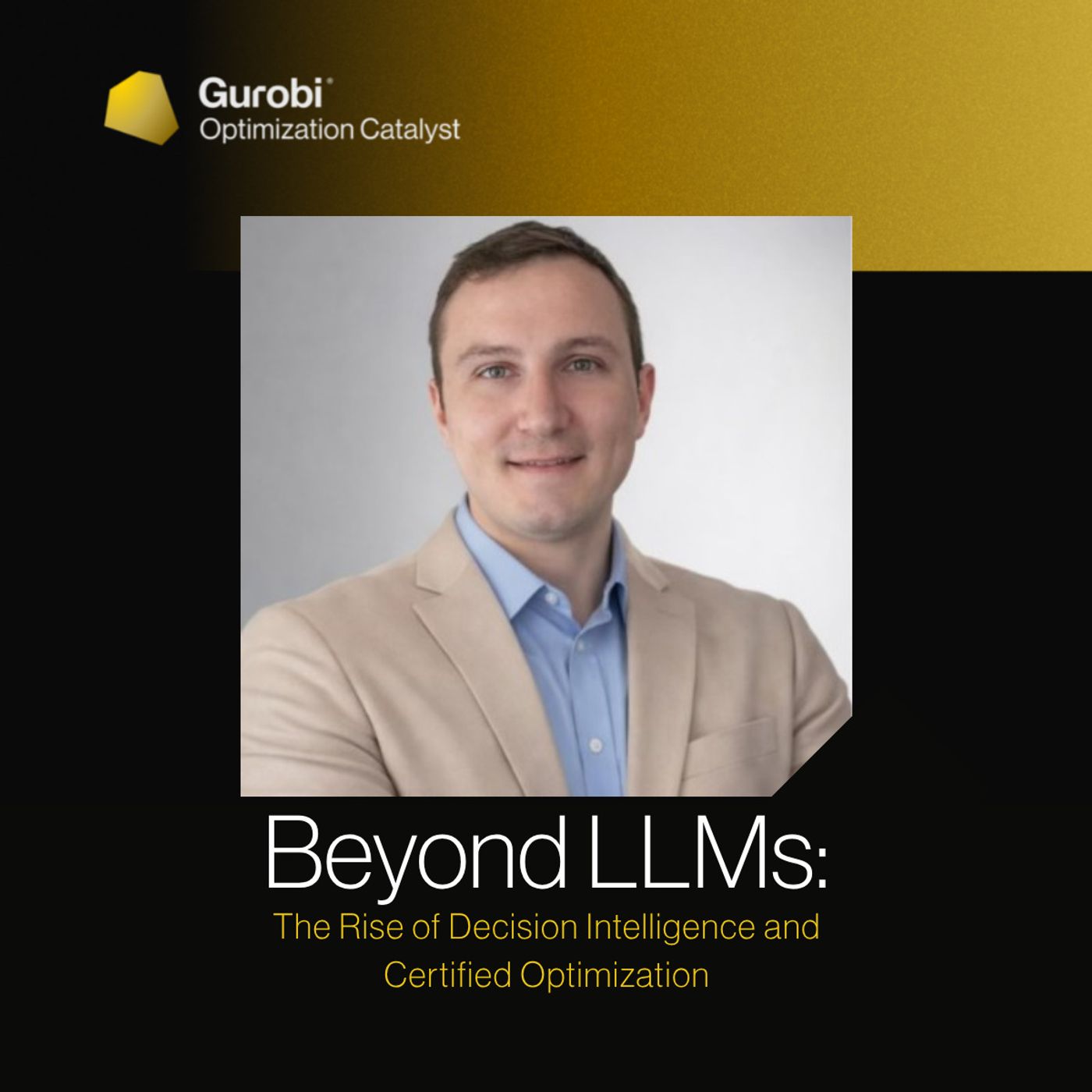 #011 Beyond LLMs: The Rise of Decision Intelligence and Certified Optimization | Adam Dejans Jr. (Gurobi)