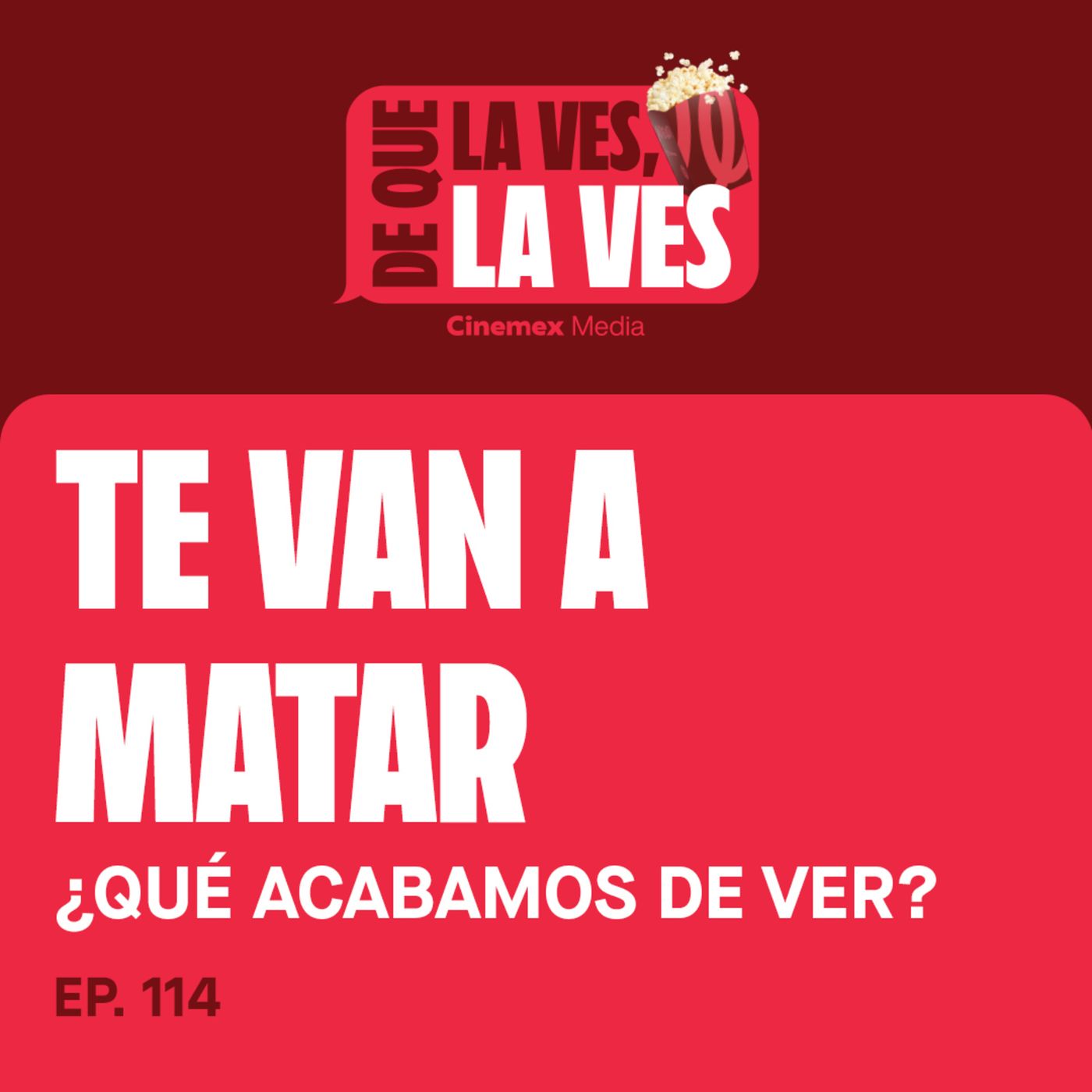 #114. ¿QUÉ ACABAMOS DE VER? | Te Van a Matar episode artwork