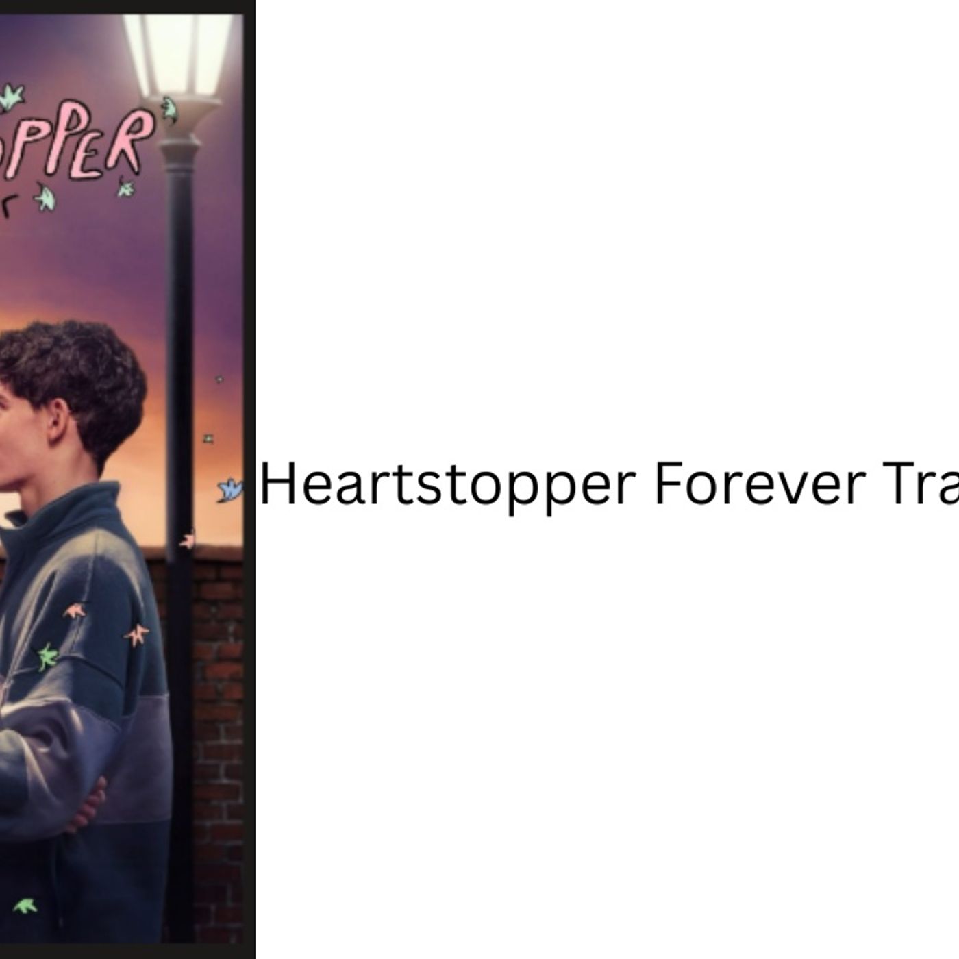 Heartstopper Forever Trailer Reaction episode artwork