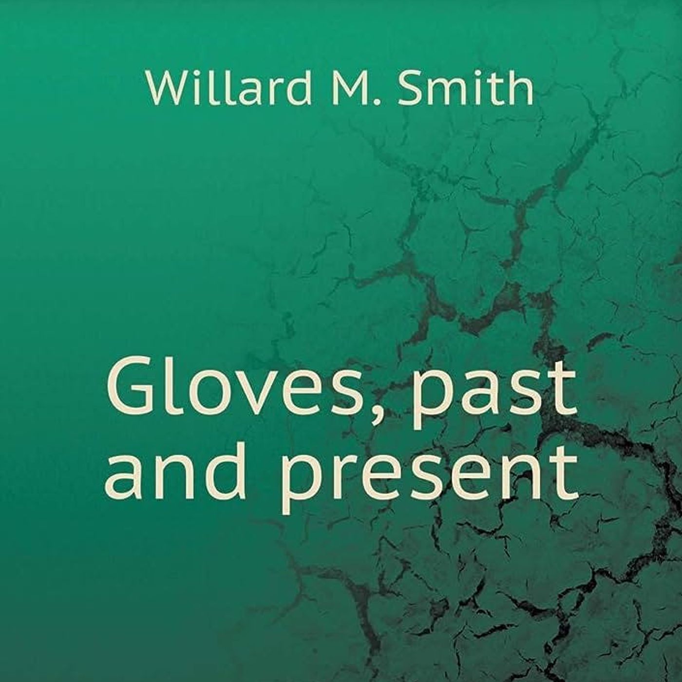 Gloves Past and Present by Willard M. Smith ~ Full Audiobook [history]