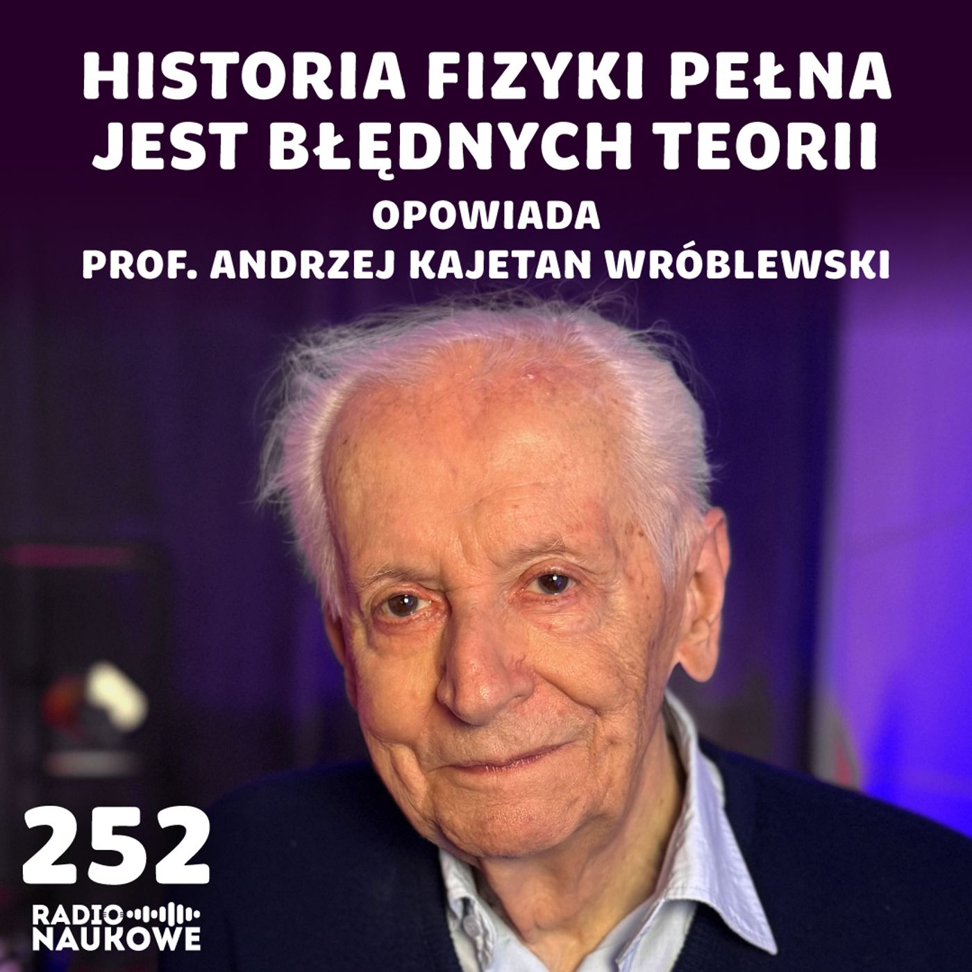 #252 Twórcy fizyki – geniusze, łobuzy, intryganci | prof. Andrzej Kajetan Wróblewski
