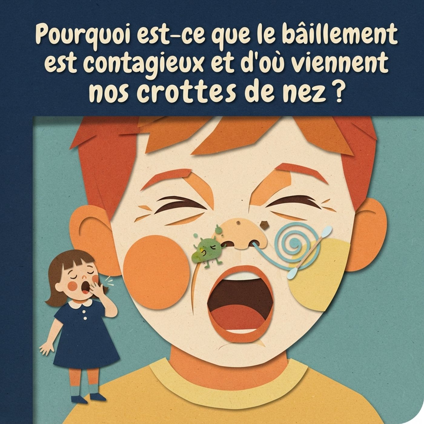 Pourquoi est-ce que le bâillement est contagieux et d'où viennent nos crottes de nez ?