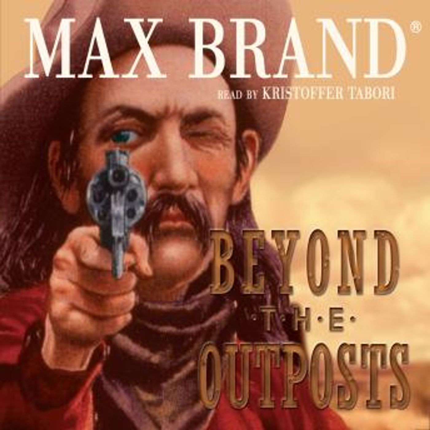 Beyond the Outposts by Max Brand
