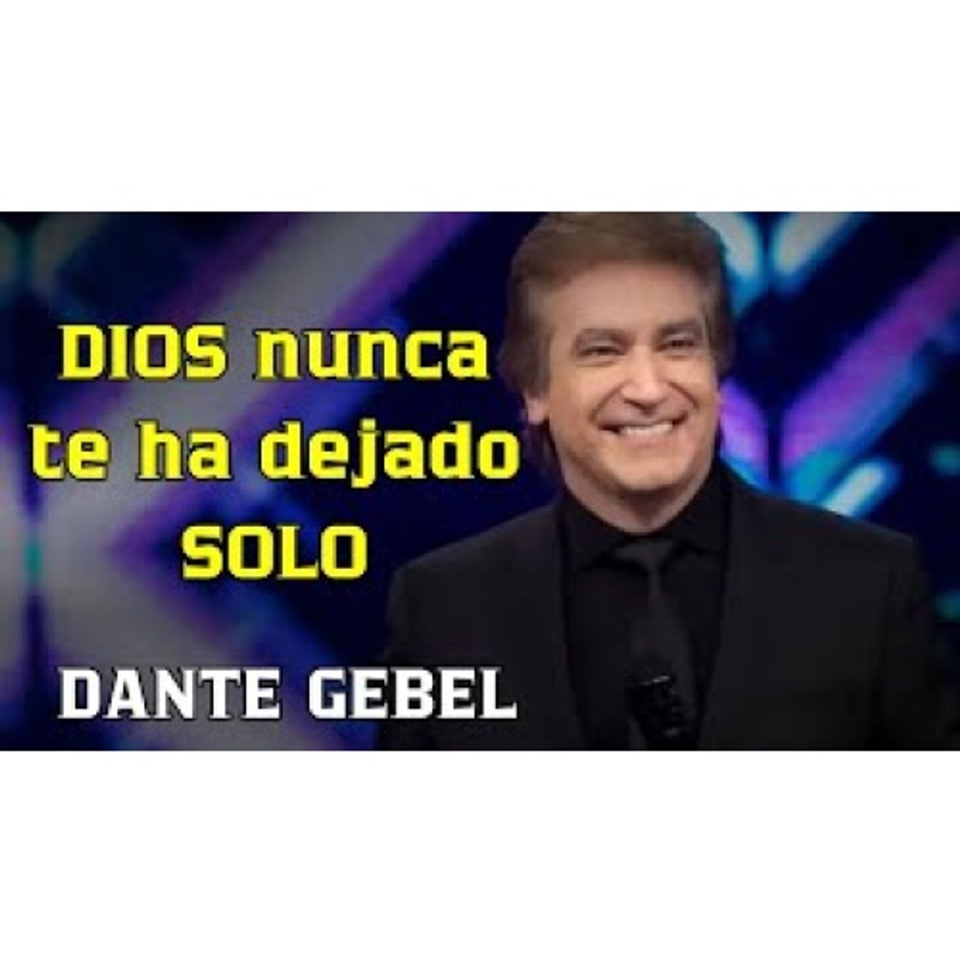 Dios NUNCA te va a dejar SOLO - Predicas de Dante Gebel
