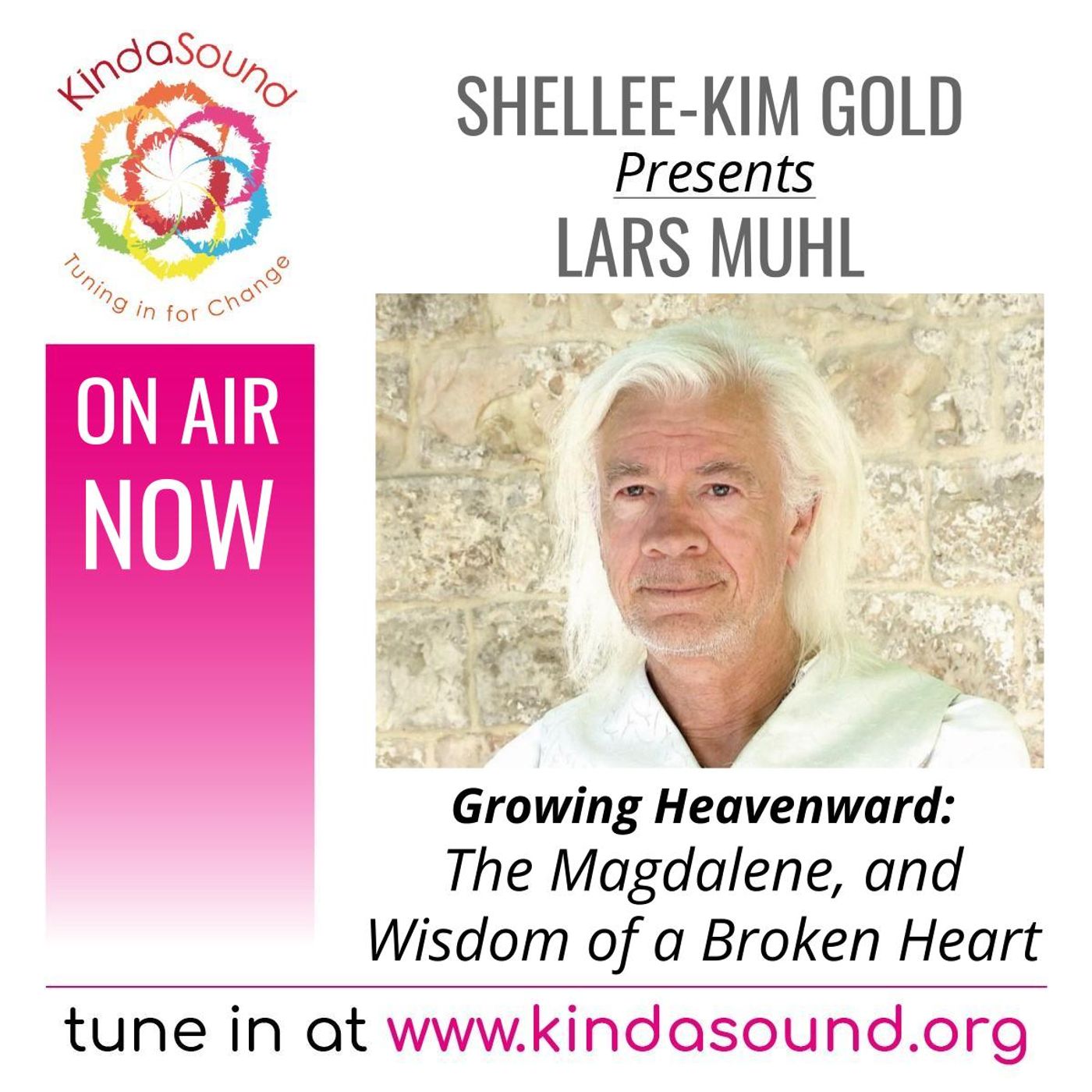 The Magdalene, & Wisdom of a Broken Heart | Lars Muhl on Growing Heavenward with Shellee-Kim Gold