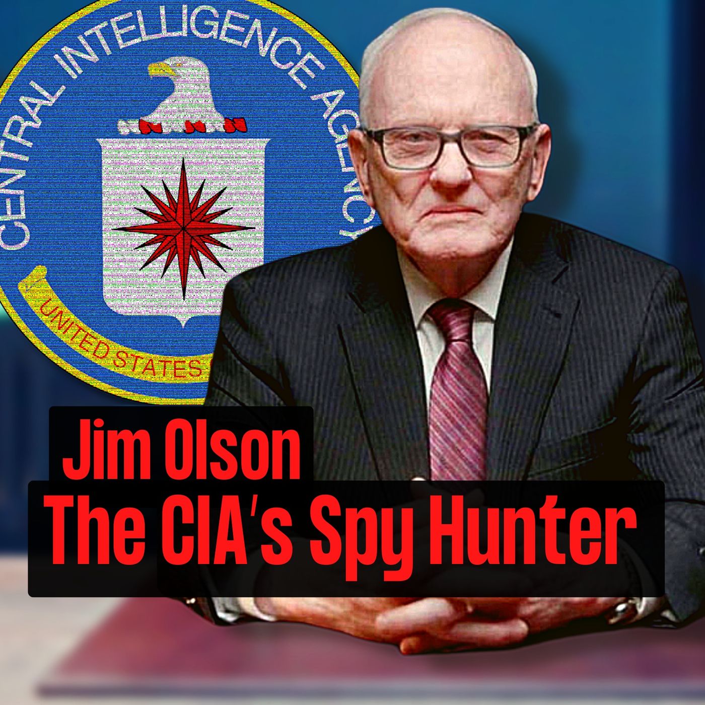 The CIA's Head Spy Hunter | Jim Olson (throwback episode)