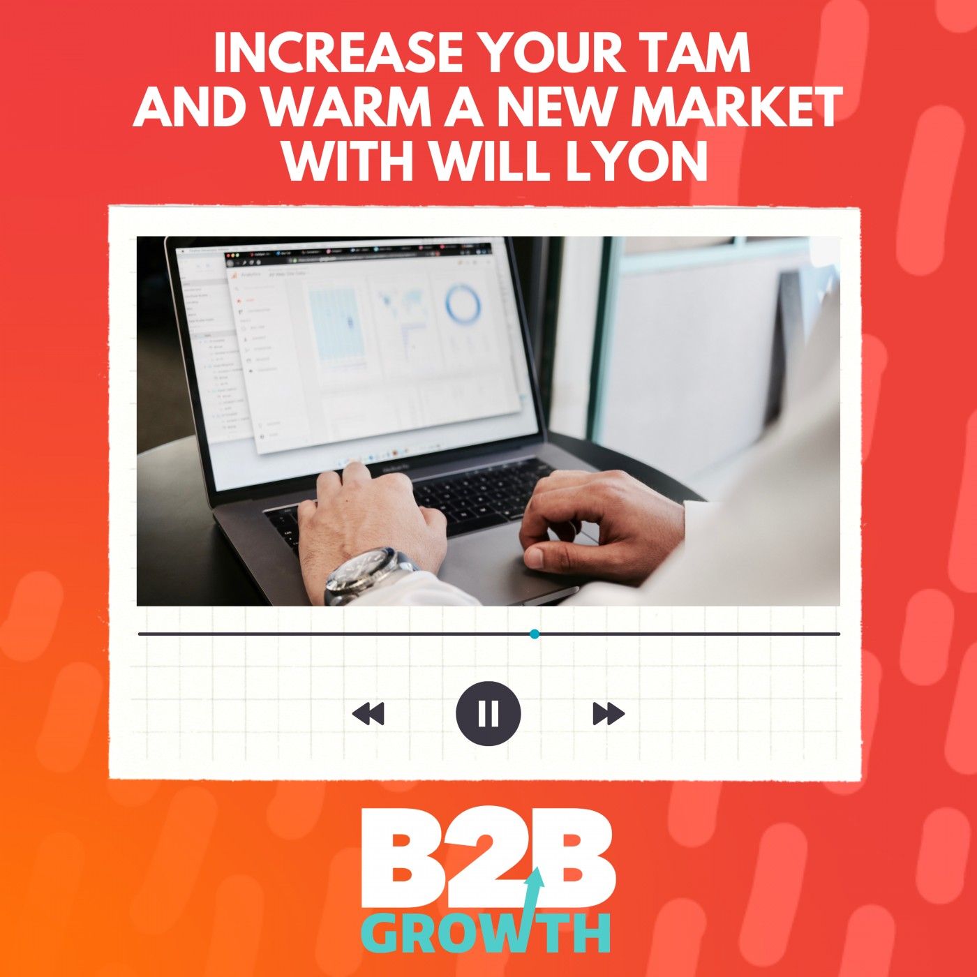 Increase Your TAM and Warm a New Market, with Will Lyon episode artwork
