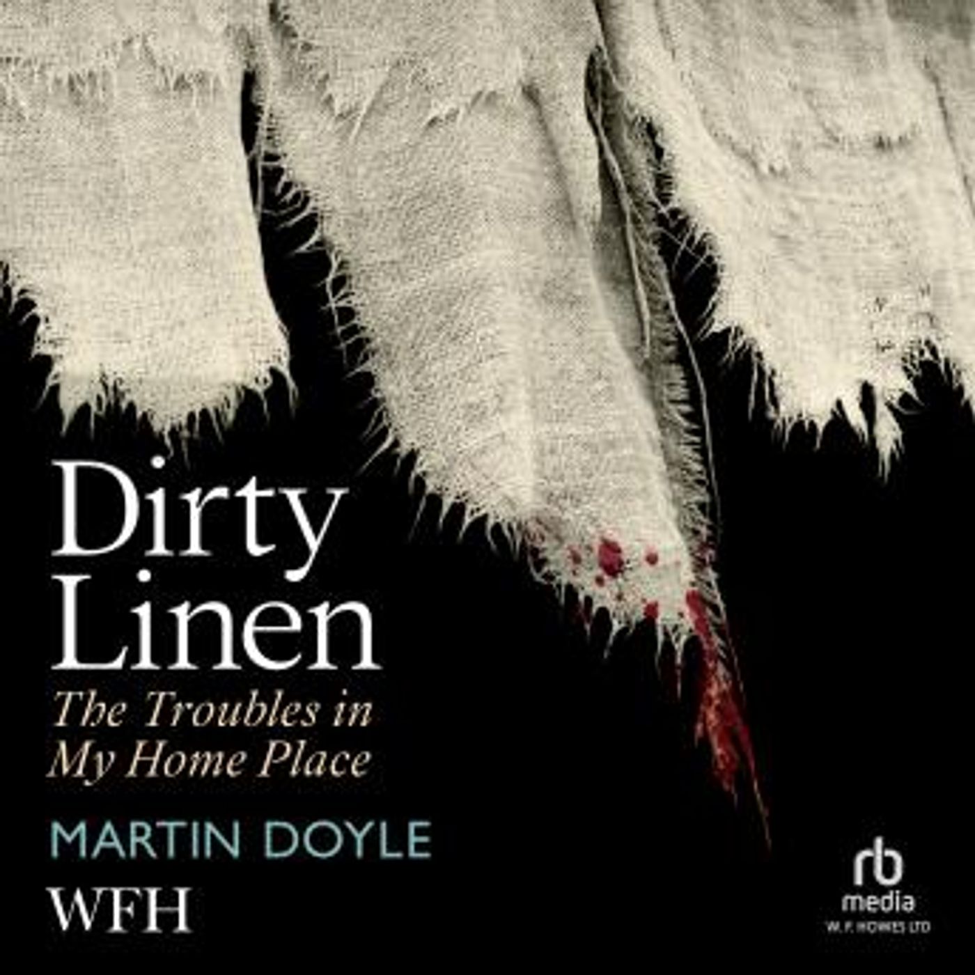 Dirty Linen: The Troubles In My Home Place by Martin Doyle episode artwork