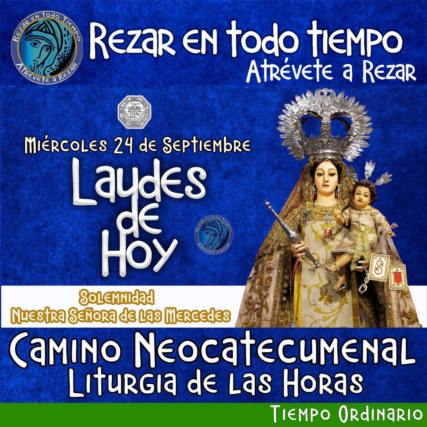 Laudes del dia de hoy MIÉRCOLES 24  DE SEPTIEMBRE 2025 ✟ CAMINO NEOCATECUMENAL. SOLEMNIDAD DE NUESTRA SEÑORA DE LAS MERCEDES.