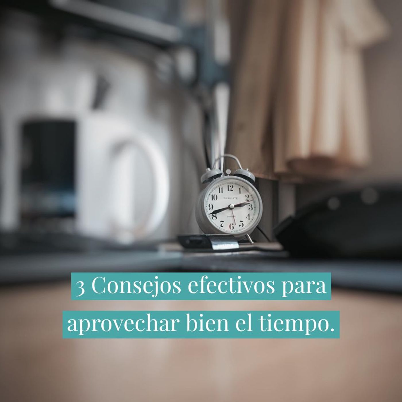 3 Consejos Efectivos para Aprovechar Bien el Tiempo