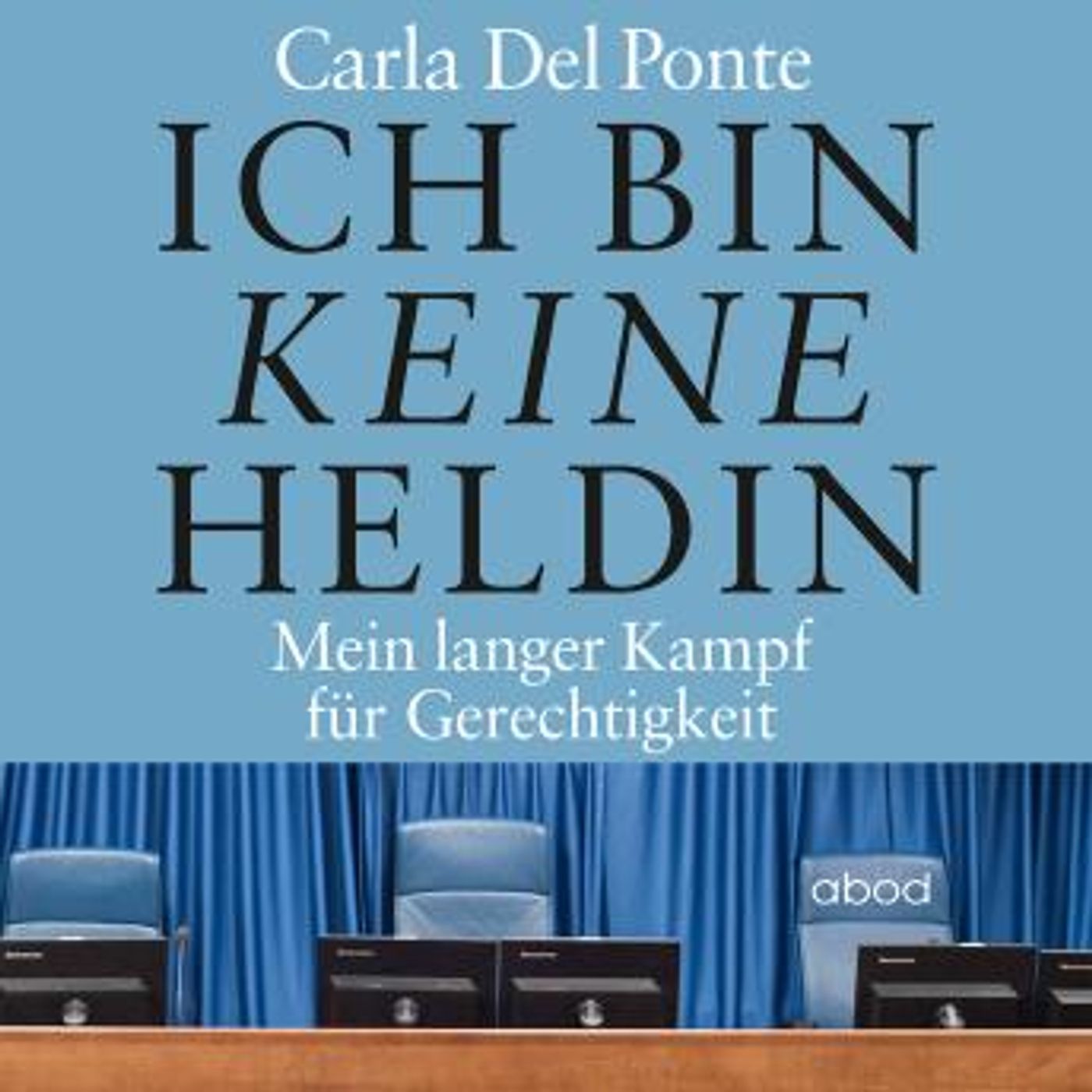 [German] - Ich bin keine Heldin: Mein langer Kampf für Gerechtigkeit by Del Ponte Carla episode artwork