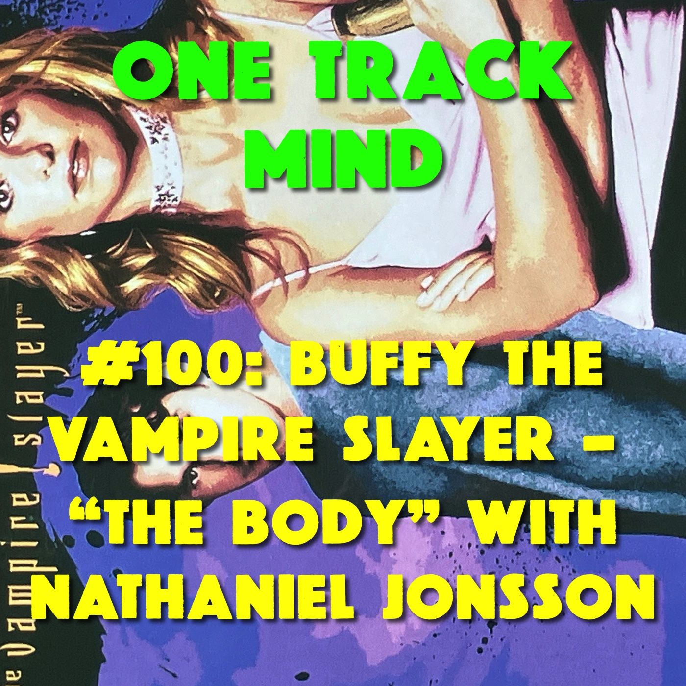 #100: Buffy the Vampire Slayer—“The Body” with Nathaniel Jonsson episode artwork