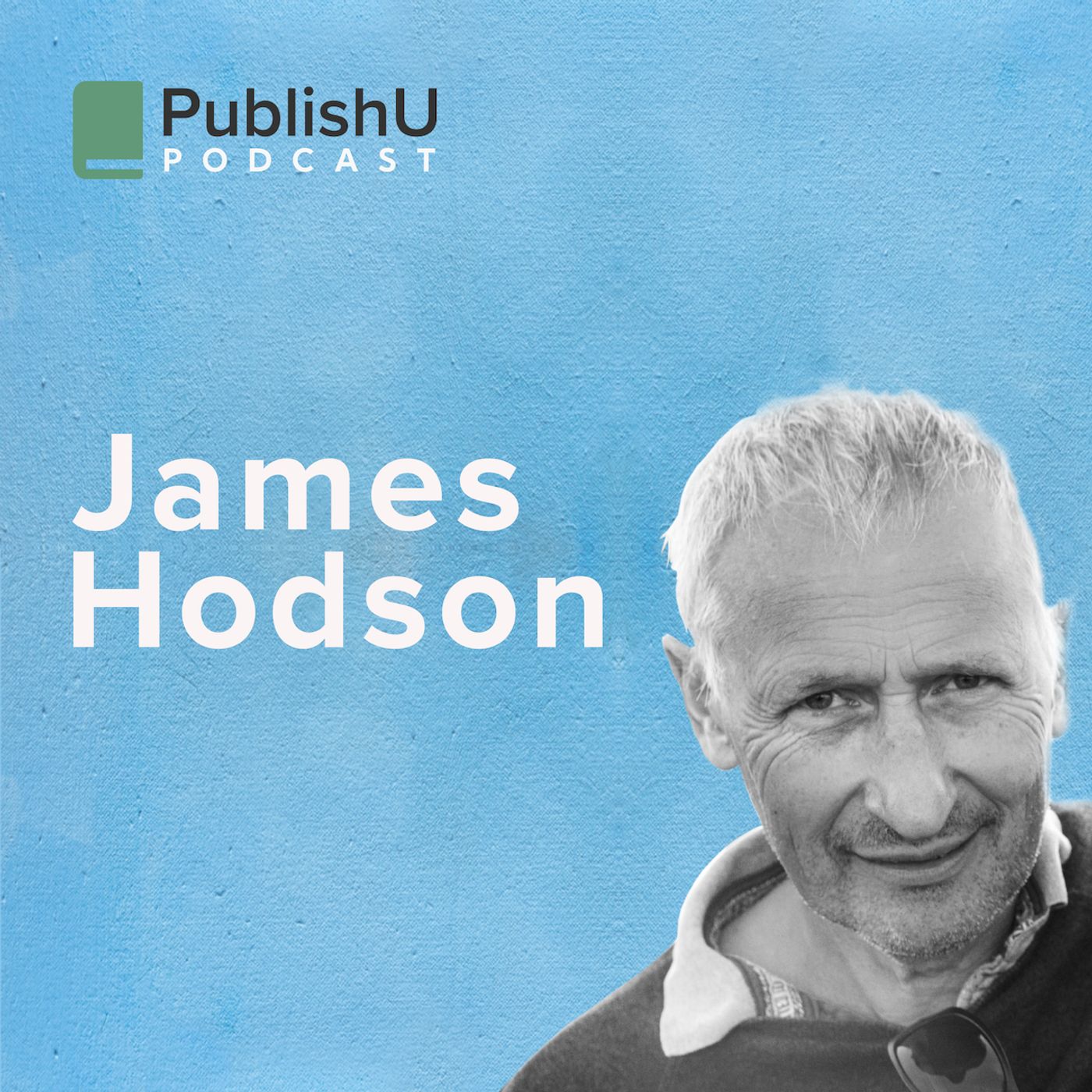 PublishU Podcast with James Hodson 'Stop and Listen'